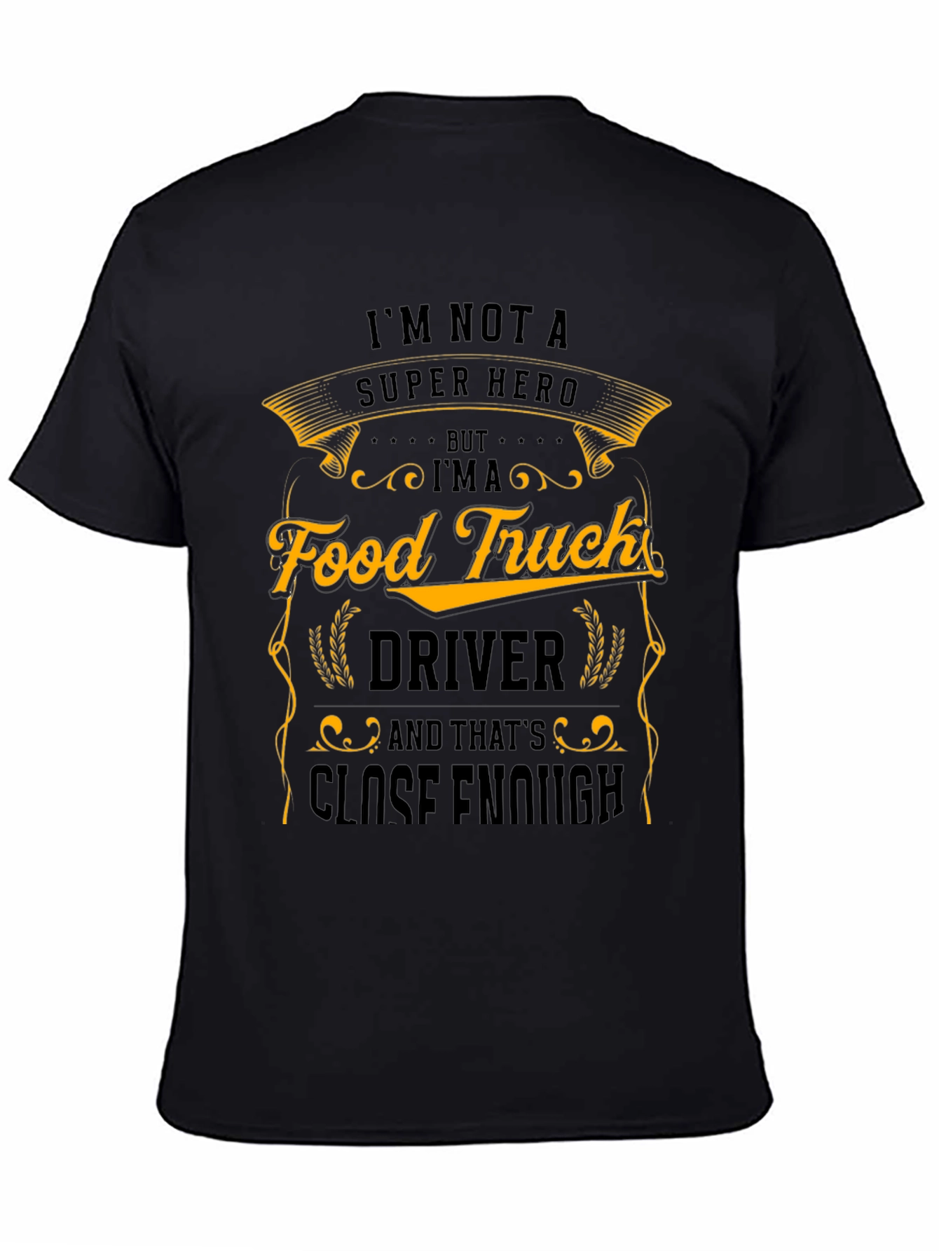 Food Truck Driver T-Shirt - Close Enough Hero