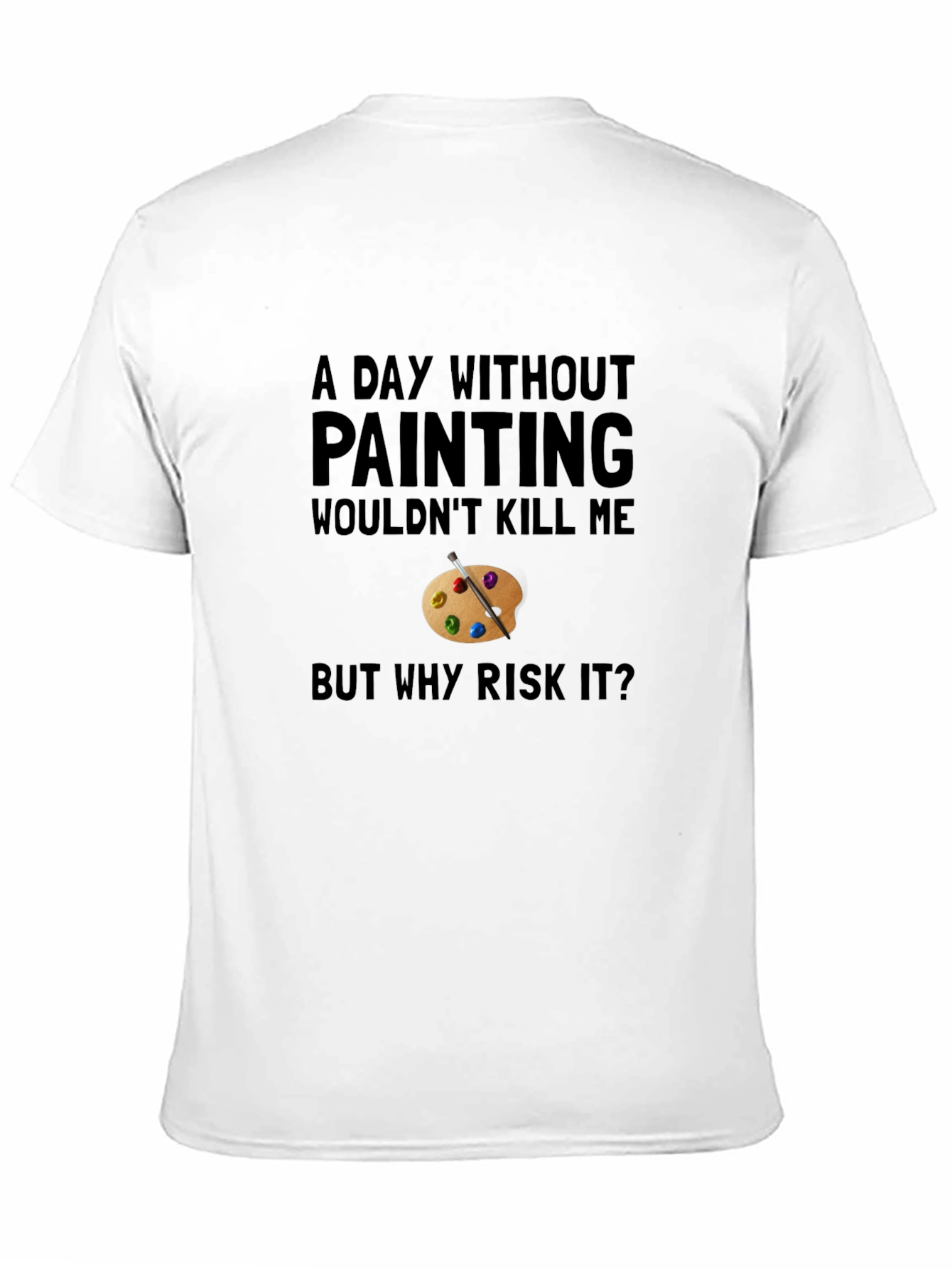 Painting Hobbyist Tee: A Day Without Painting?