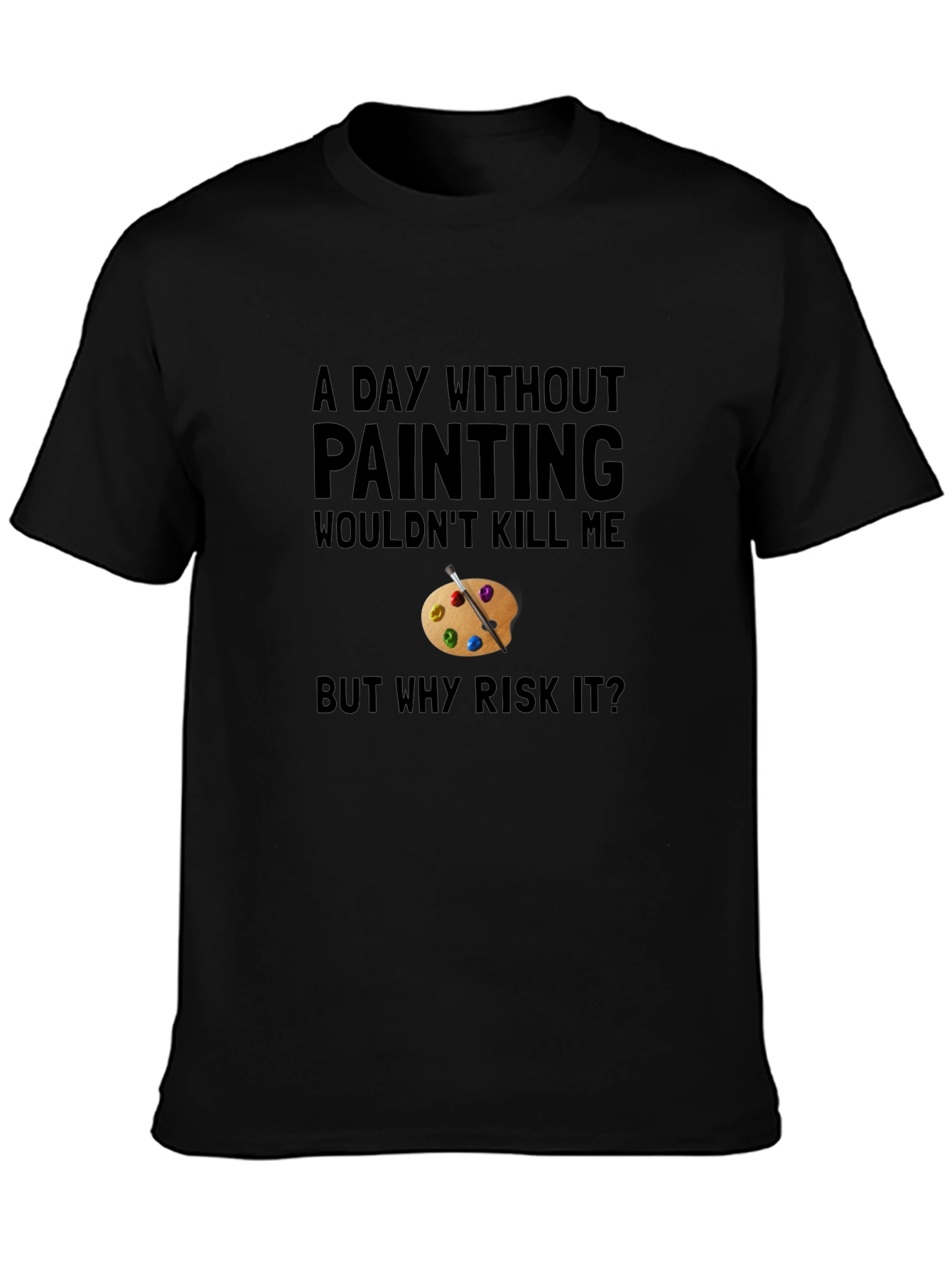 Painting Hobbyist Tee: A Day Without Painting?