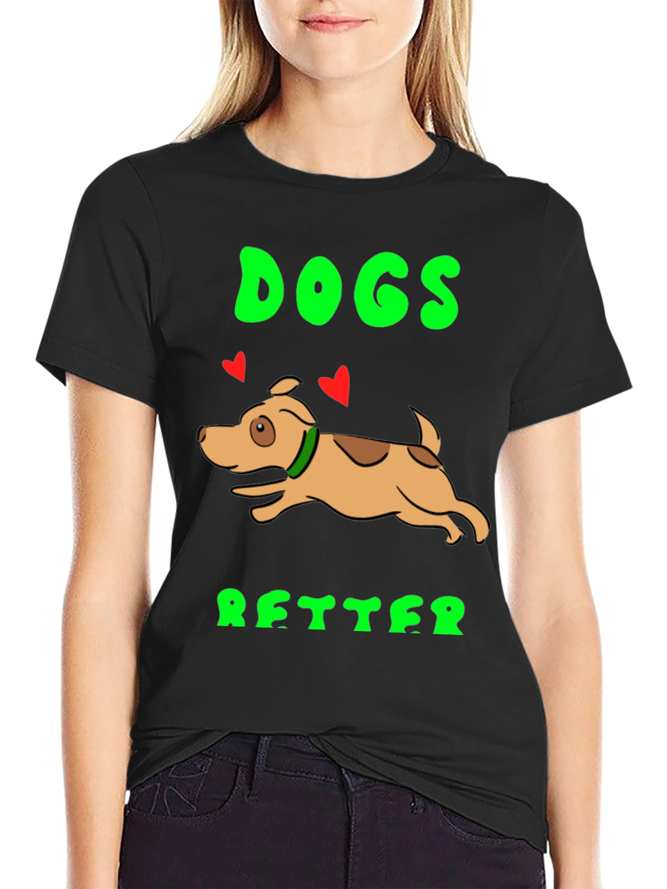 Dogs Better T-Shirt - Novelty Graphic Tee