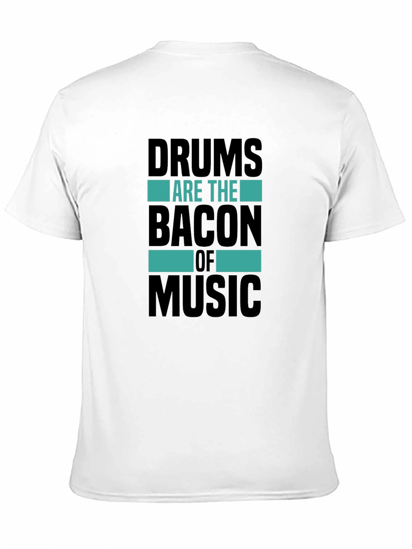 Drums Are The Bacon of Music T-Shirt