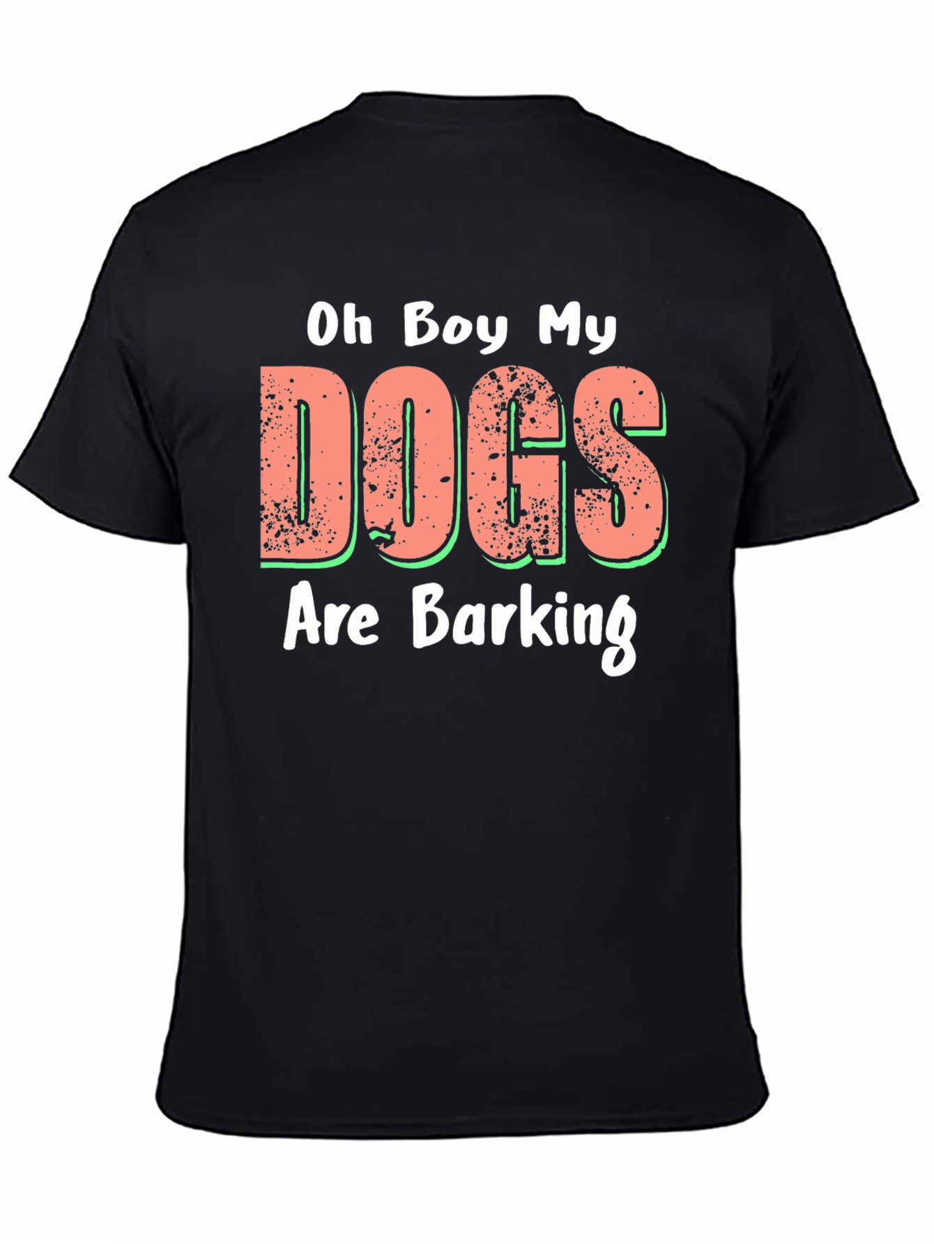 Oh Boy My Dogs Are Barking Novelty T-Shirt