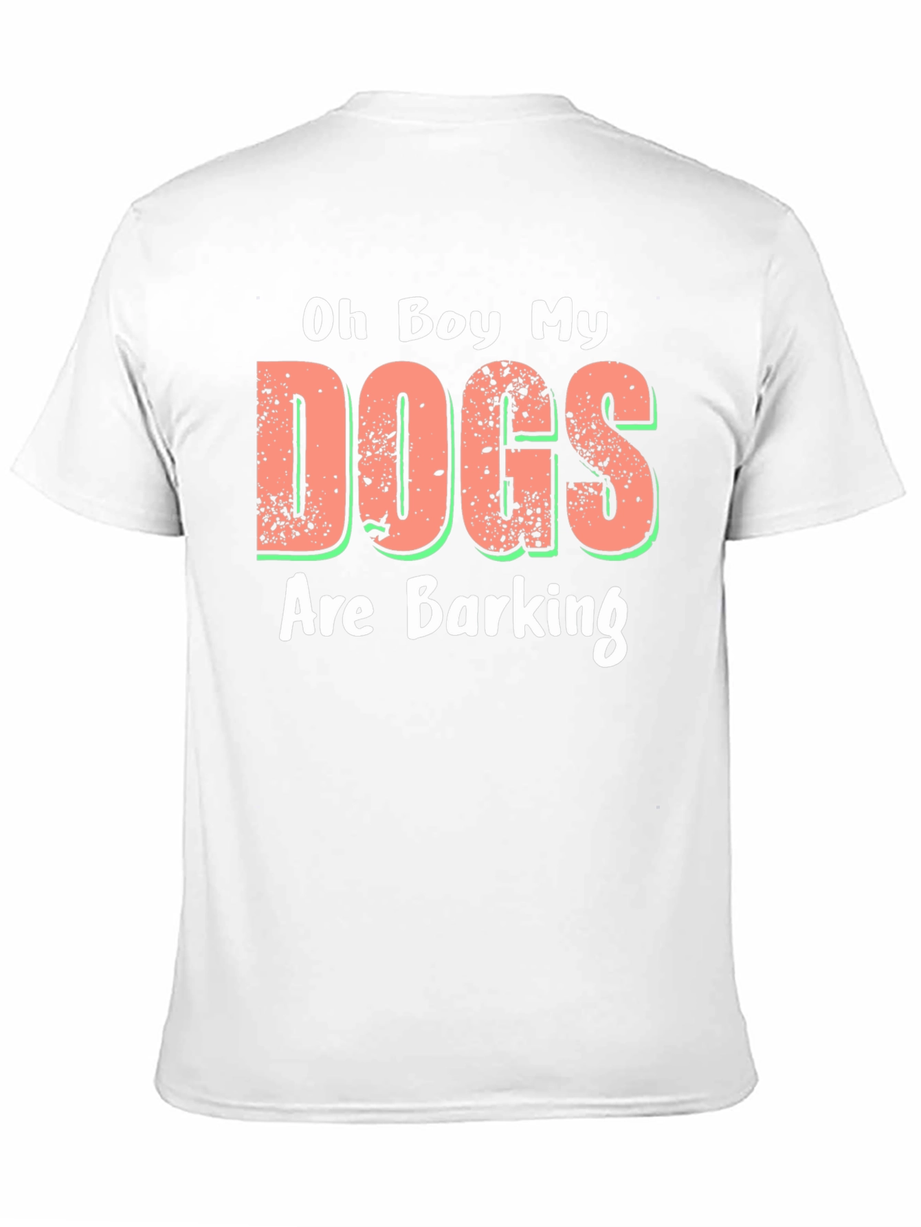 Oh Boy My Dogs Are Barking Novelty T-Shirt