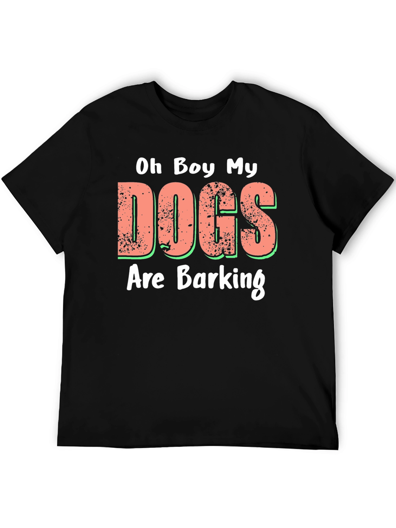 Oh Boy My Dogs Are Barking Novelty T-Shirt