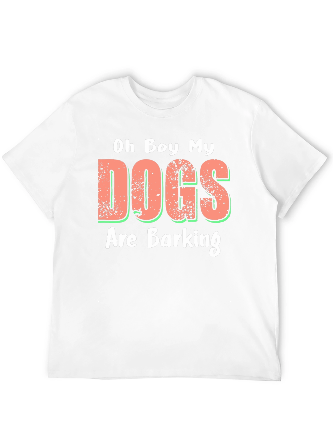 Oh Boy My Dogs Are Barking Novelty T-Shirt