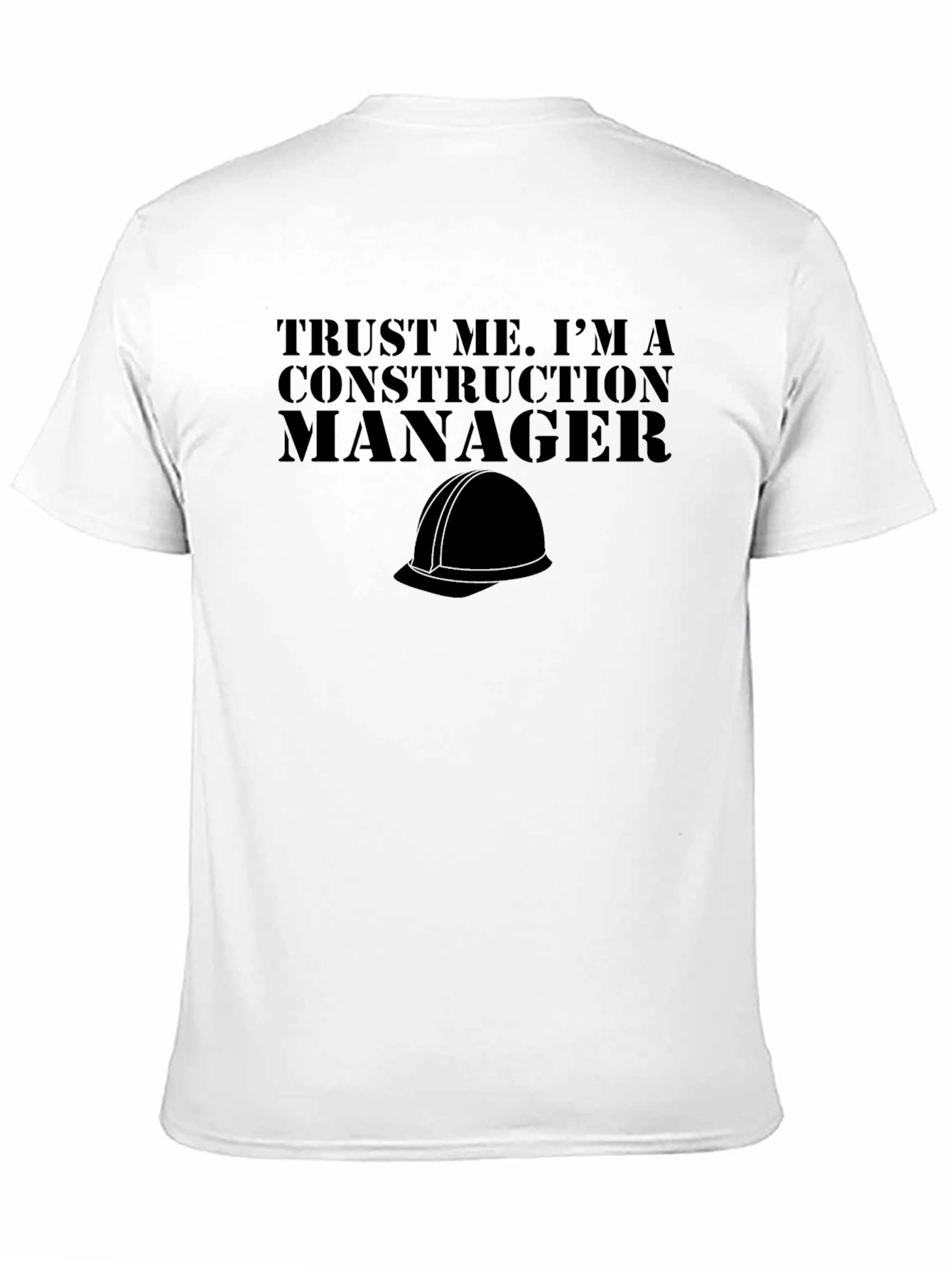 Construction Manager T-Shirt - Trust Me