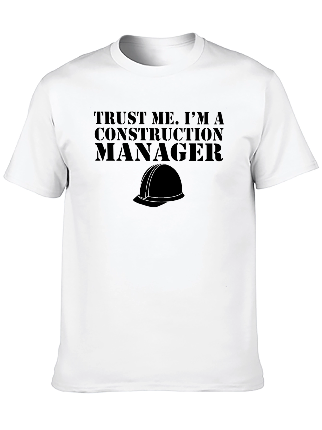 Construction Manager T-Shirt - Trust Me