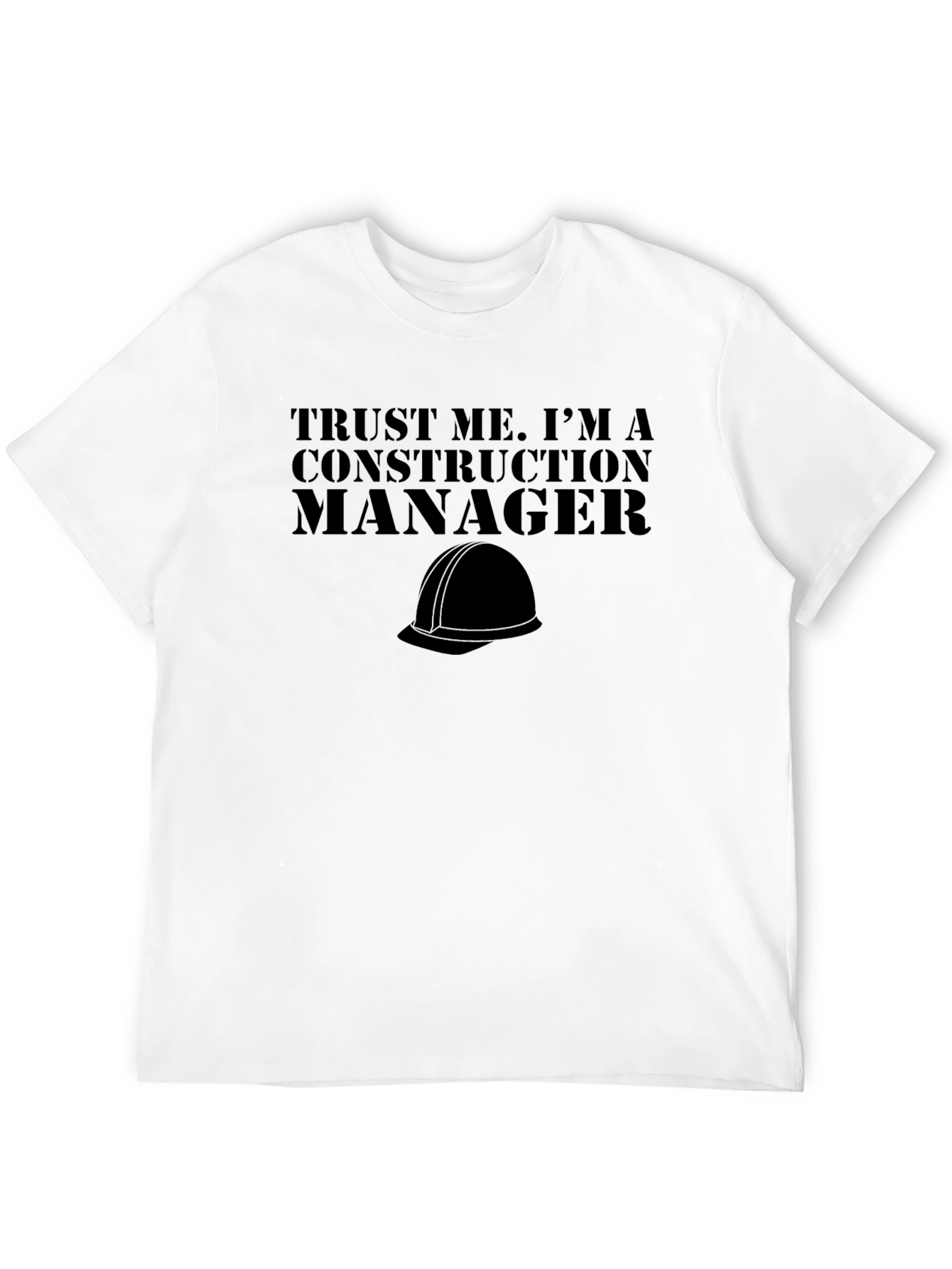 Construction Manager T-Shirt - Trust Me