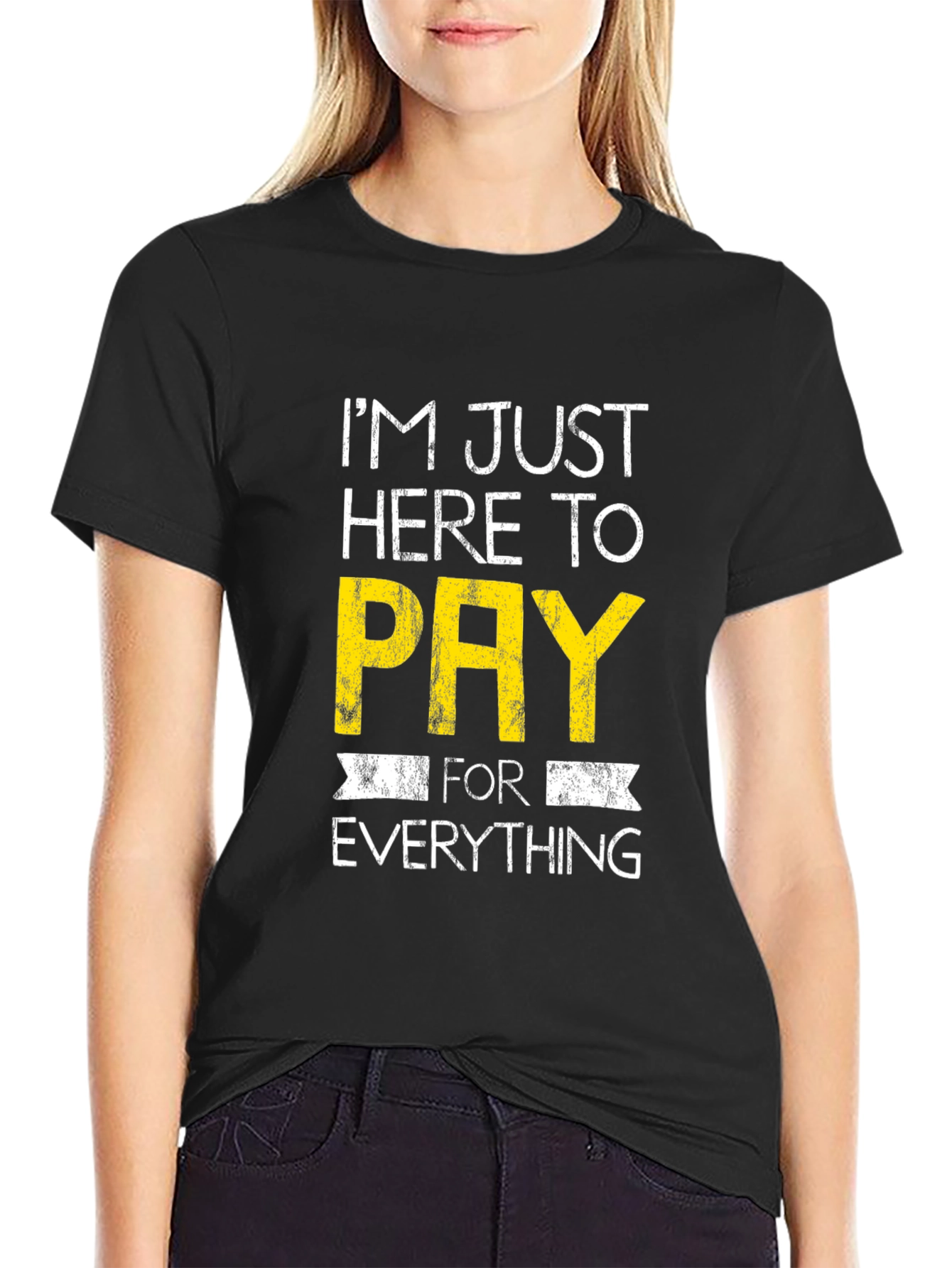 Humorous Im Just Here to Pay Graphic Tee