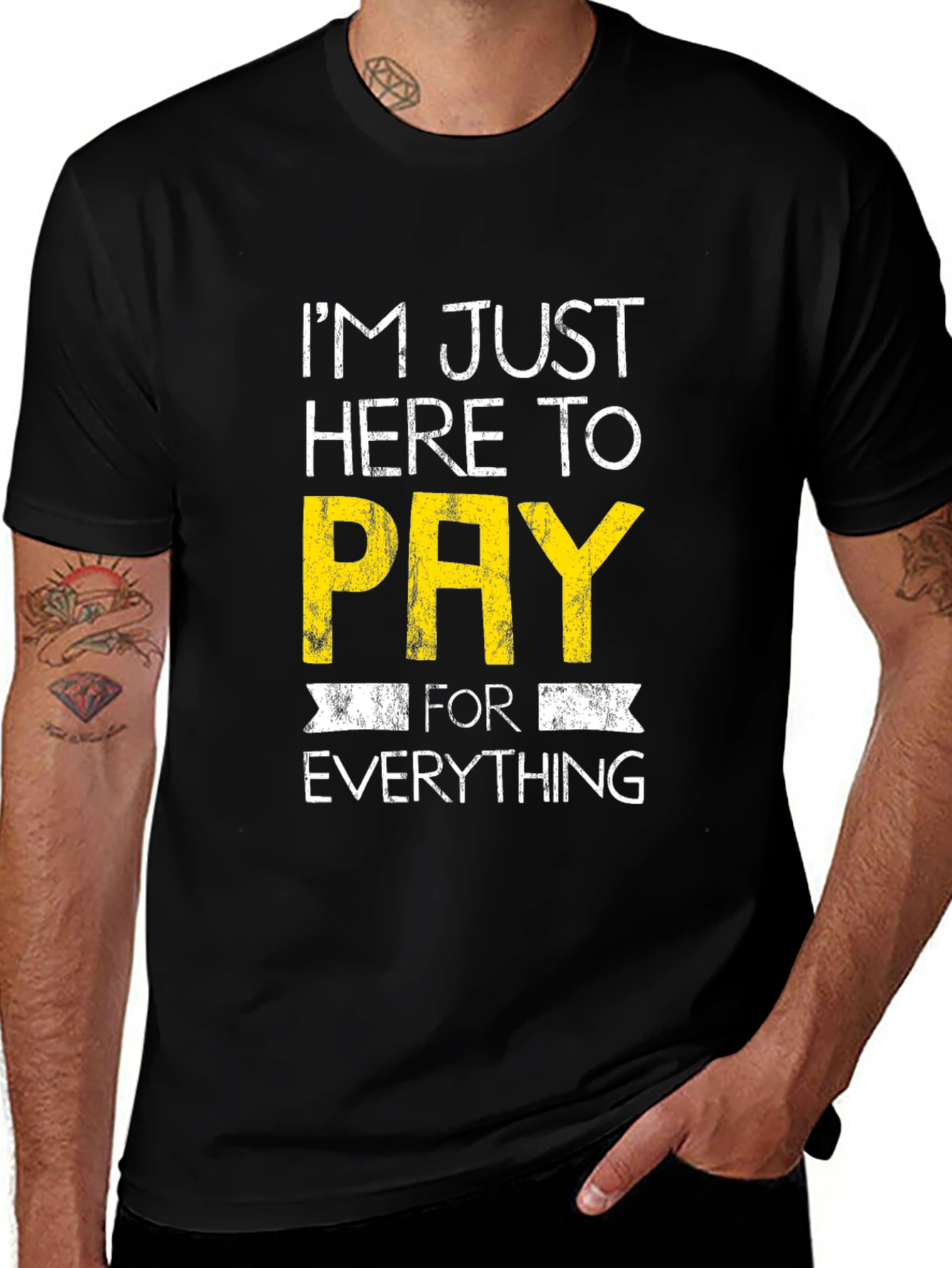 Humorous Im Just Here to Pay Graphic Tee