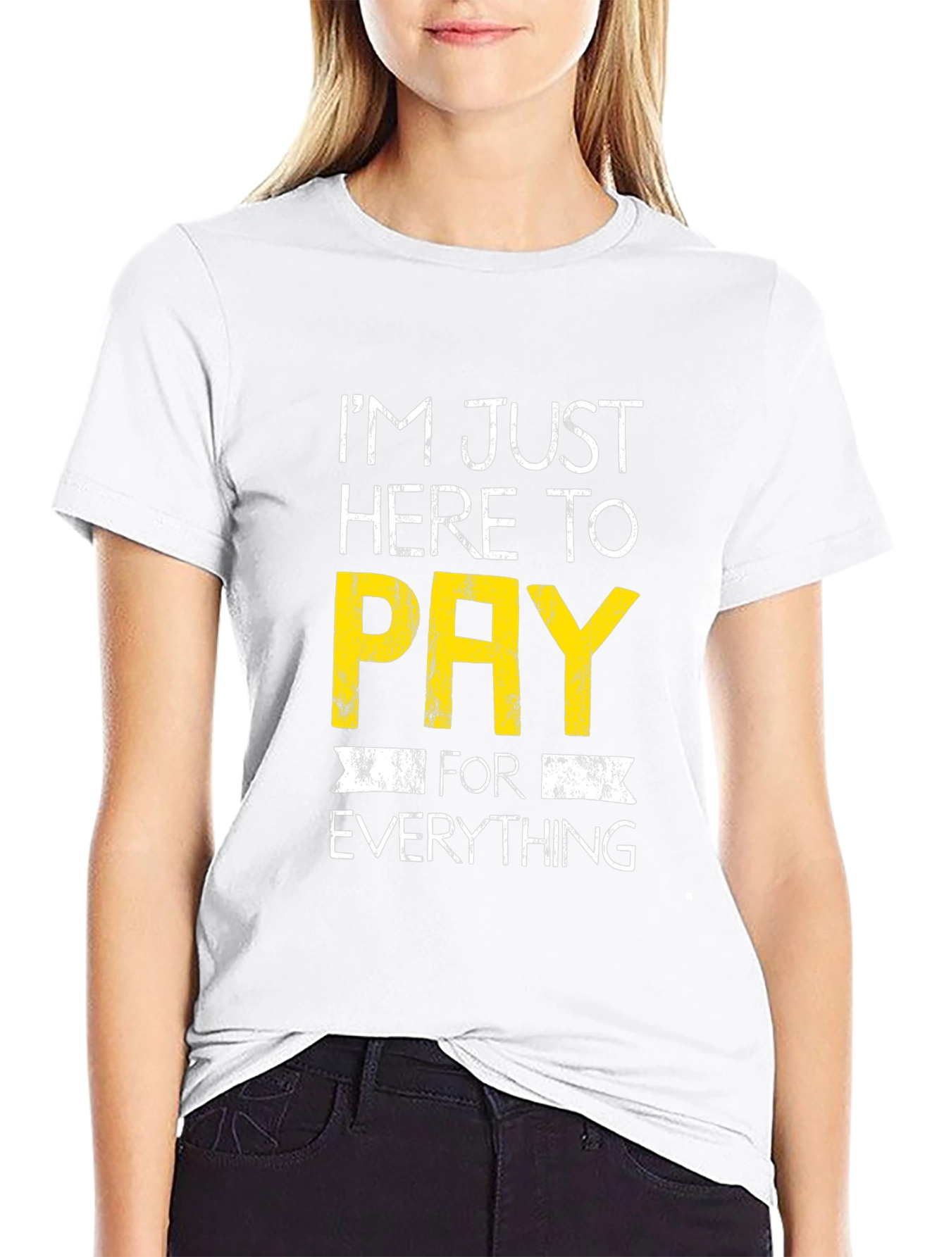Humorous Im Just Here to Pay Graphic Tee