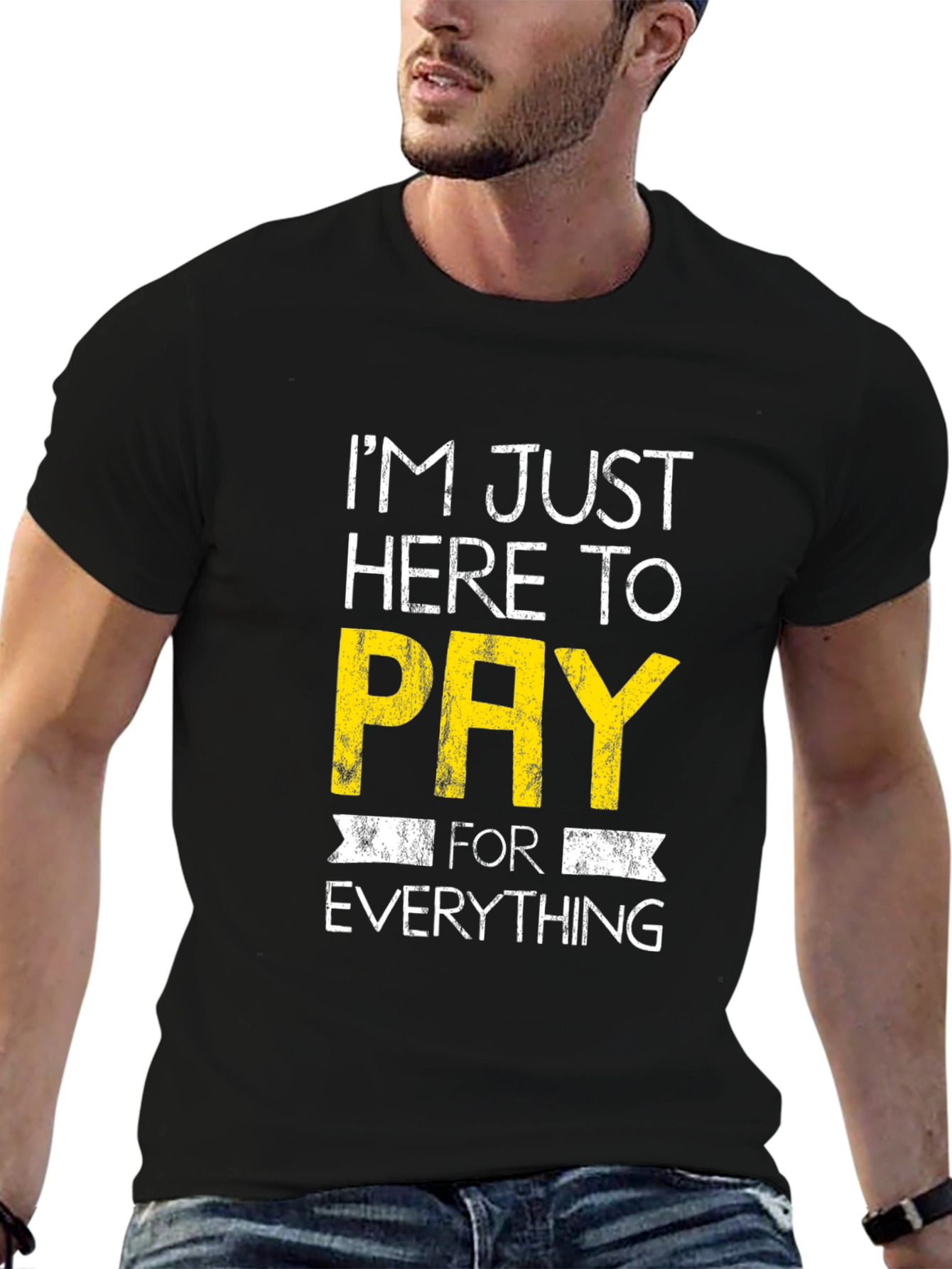 Humorous Im Just Here to Pay Graphic Tee