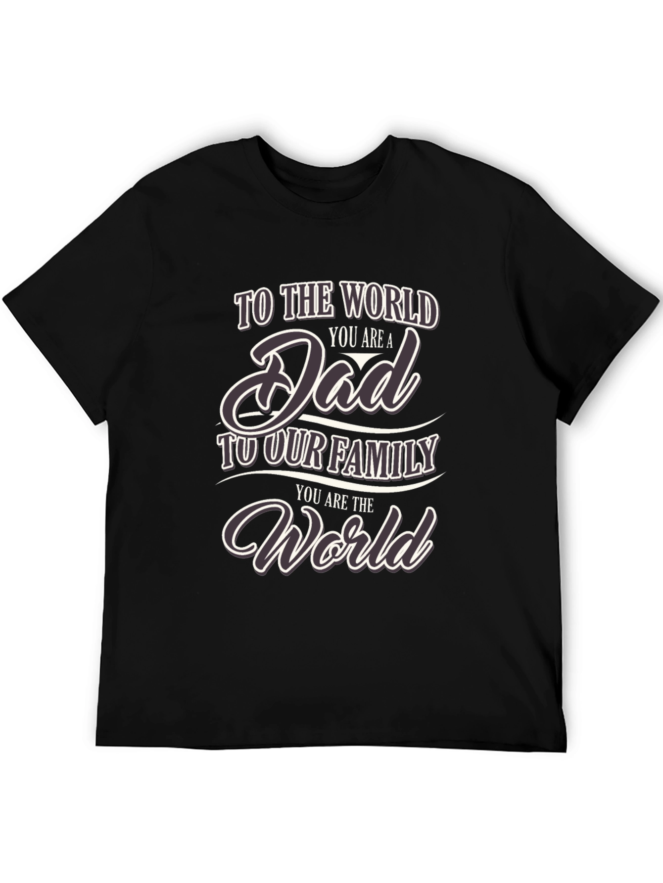 To the World You are a Dad T-Shirt