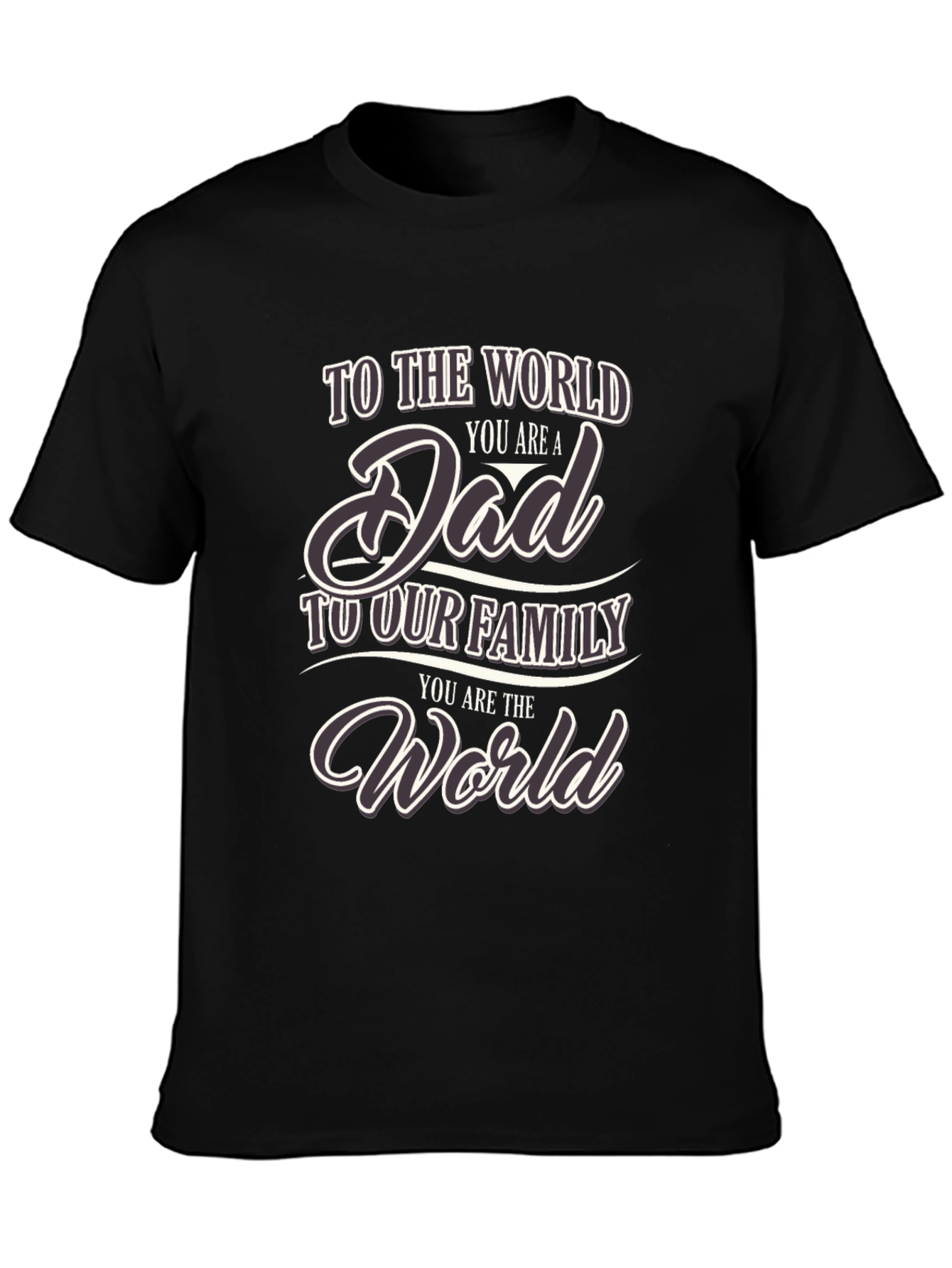 To the World You are a Dad T-Shirt