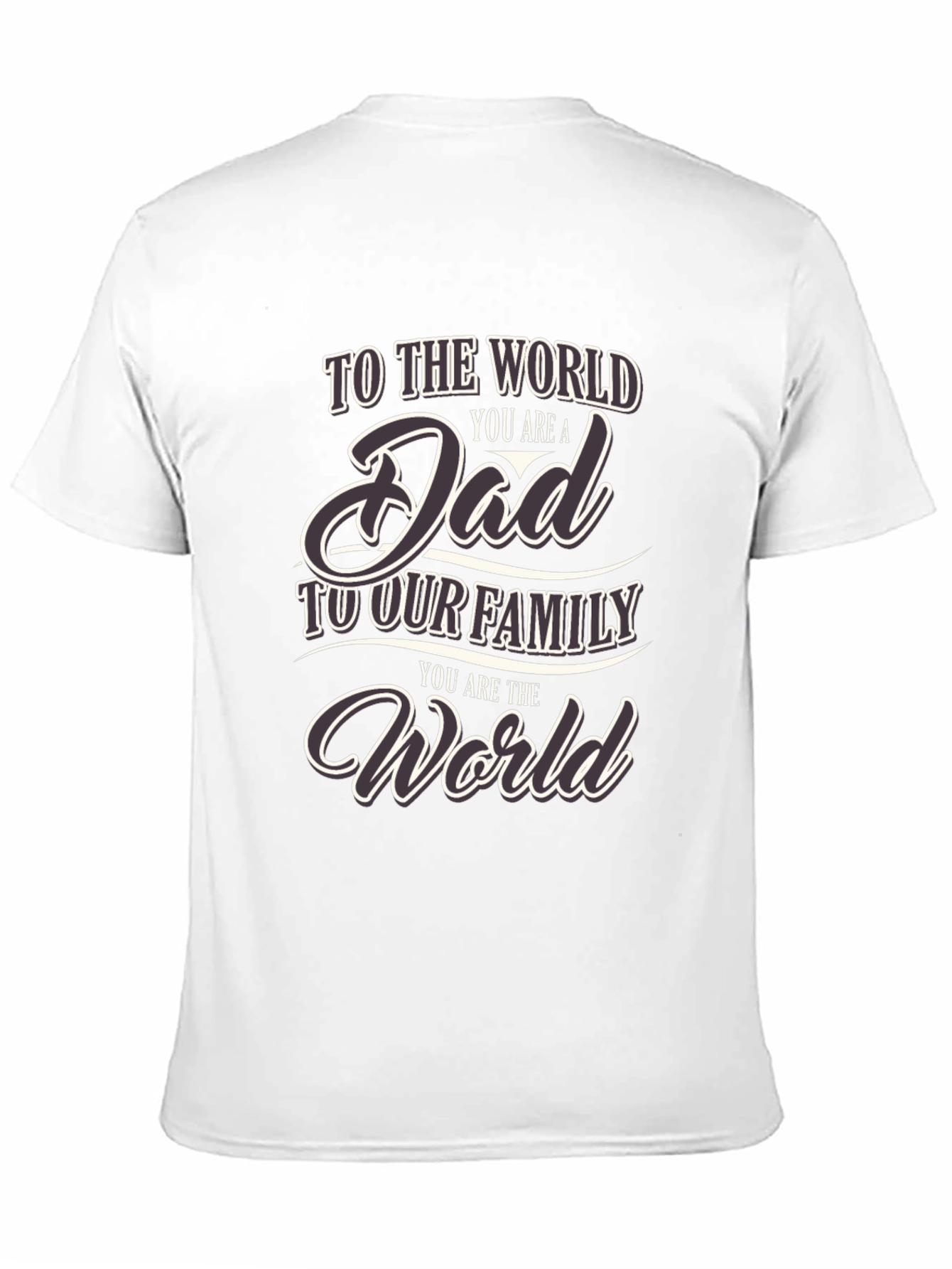 To the World You are a Dad T-Shirt