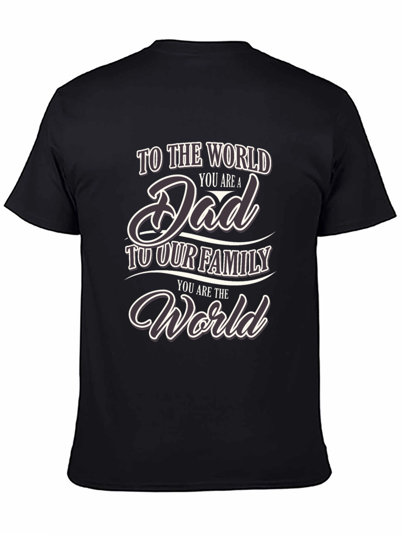 To the World You are a Dad T-Shirt