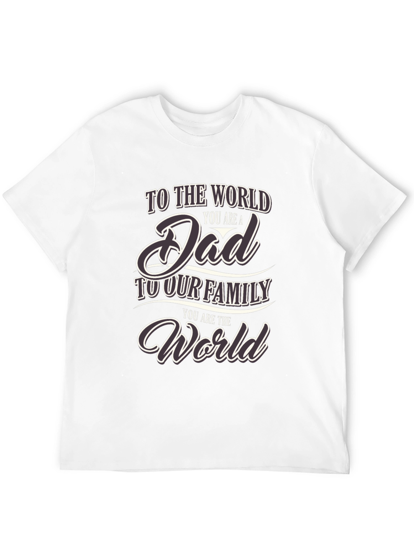 To the World You are a Dad T-Shirt
