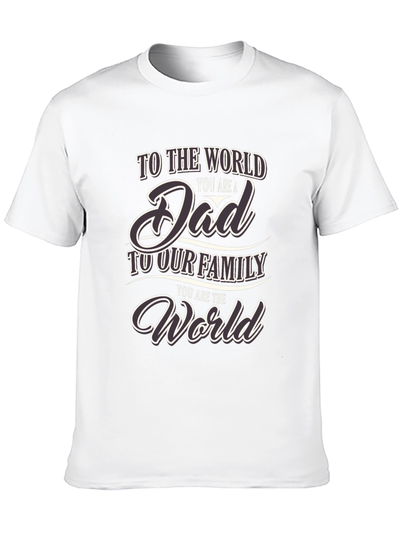 To the World You are a Dad T-Shirt