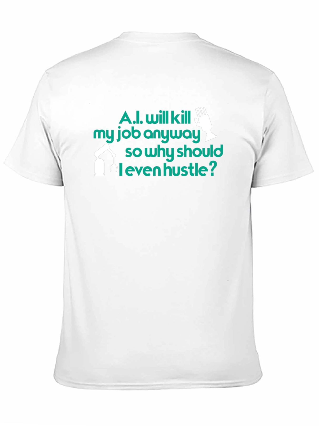 AI Humor T-Shirt: Why Hustle? Tee