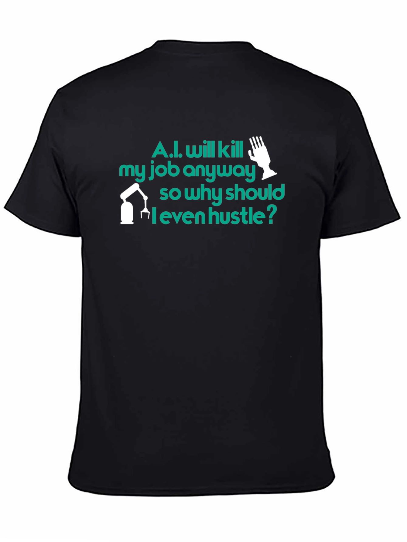 AI Humor T-Shirt: Why Hustle? Tee