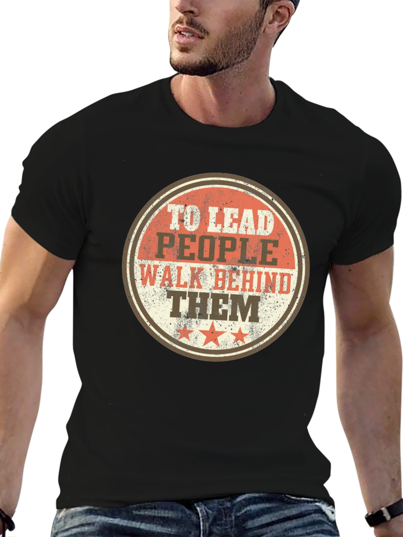 To Lead People Walk Behind Them T-Shirt