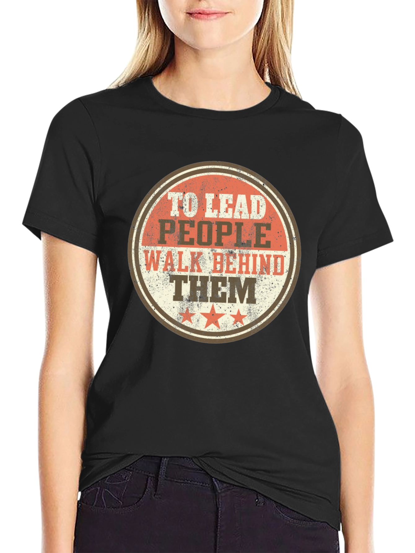 To Lead People Walk Behind Them T-Shirt