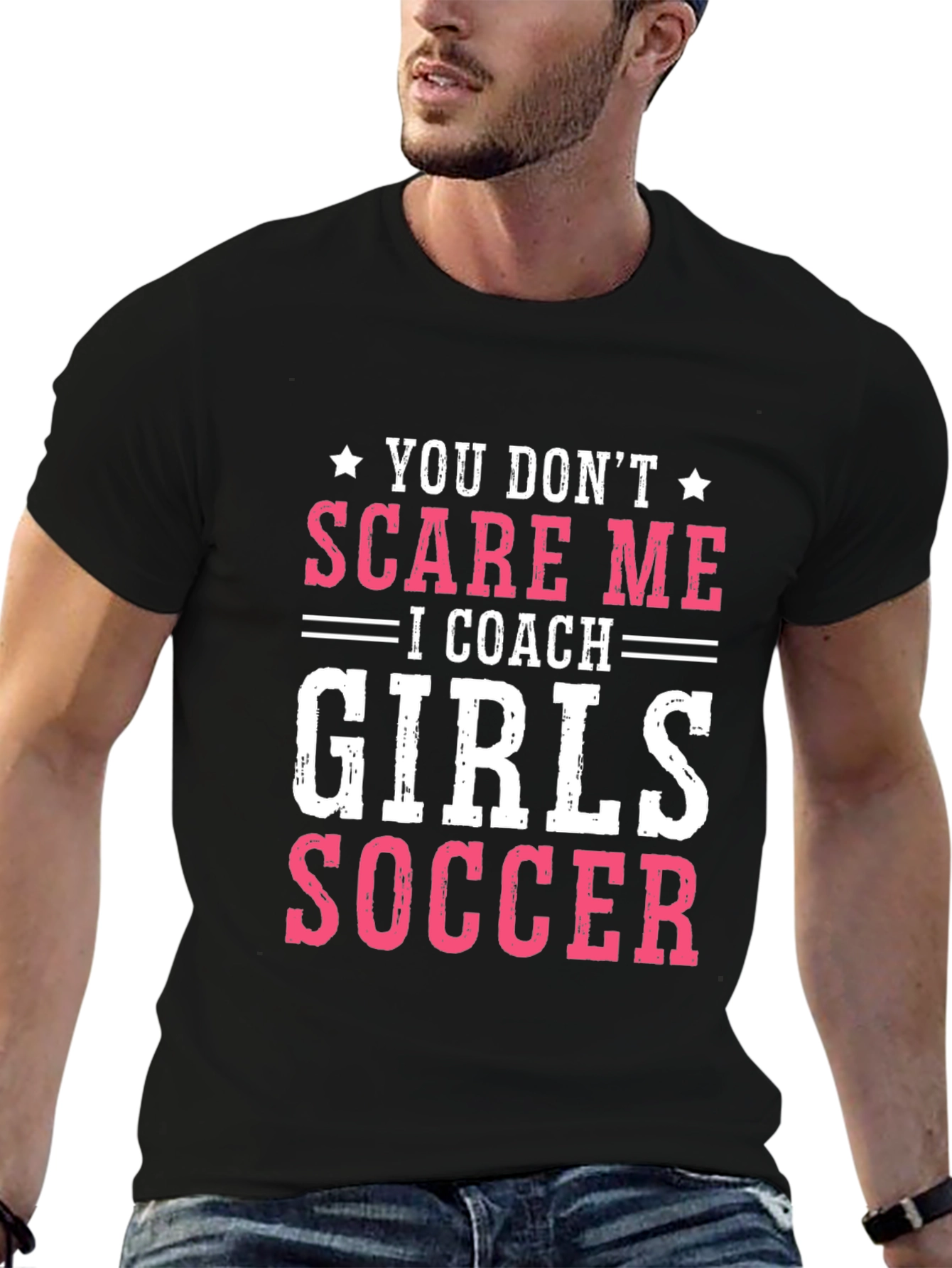 Girls Soccer Coach T-Shirt - You Dont Scare Me