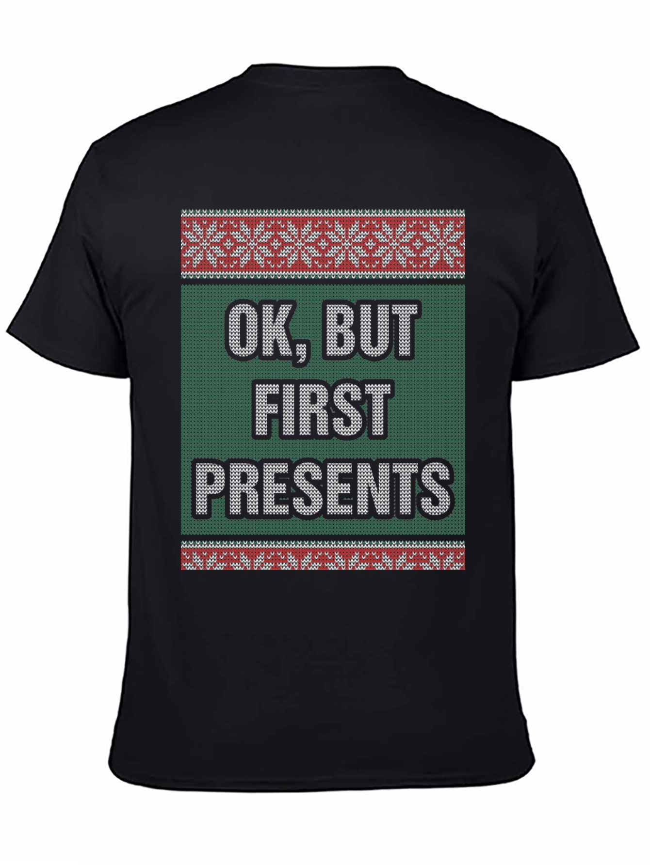 Funny OK But First Presents Ugly Christmas Sweater T-Shirt