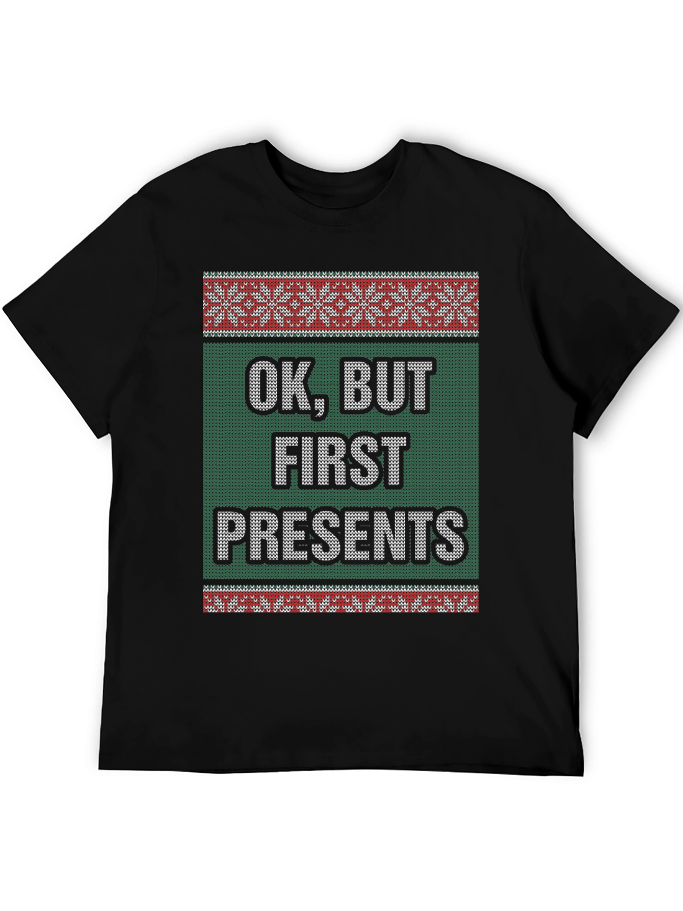 Funny OK But First Presents Ugly Christmas Sweater T-Shirt