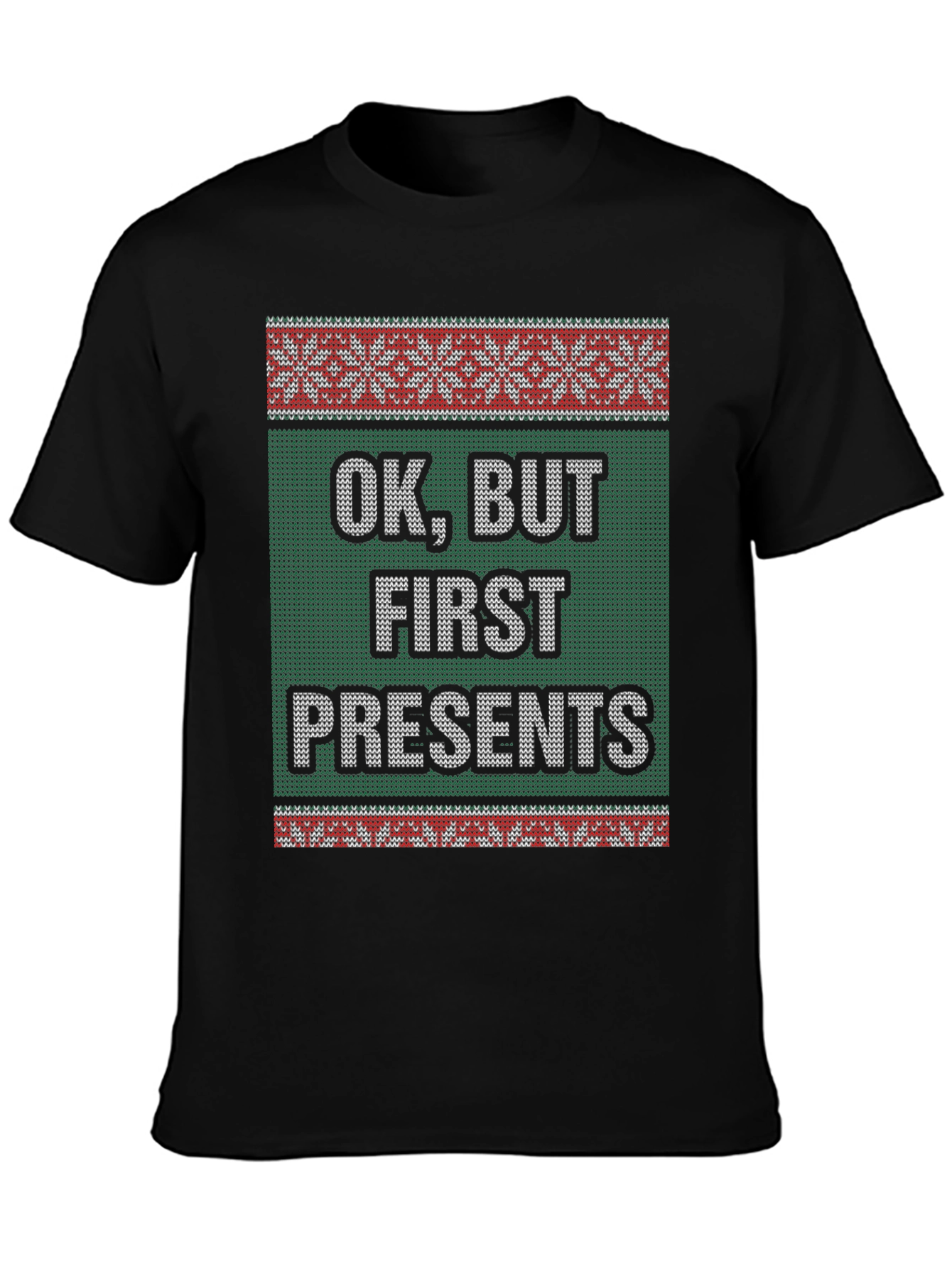 Funny OK But First Presents Ugly Christmas Sweater T-Shirt