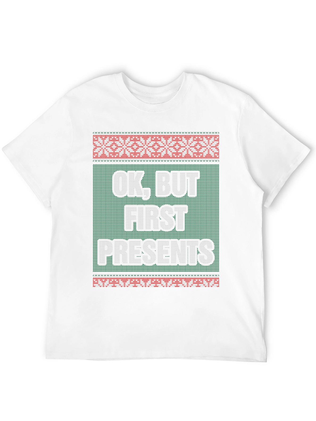 Funny OK But First Presents Ugly Christmas Sweater T-Shirt