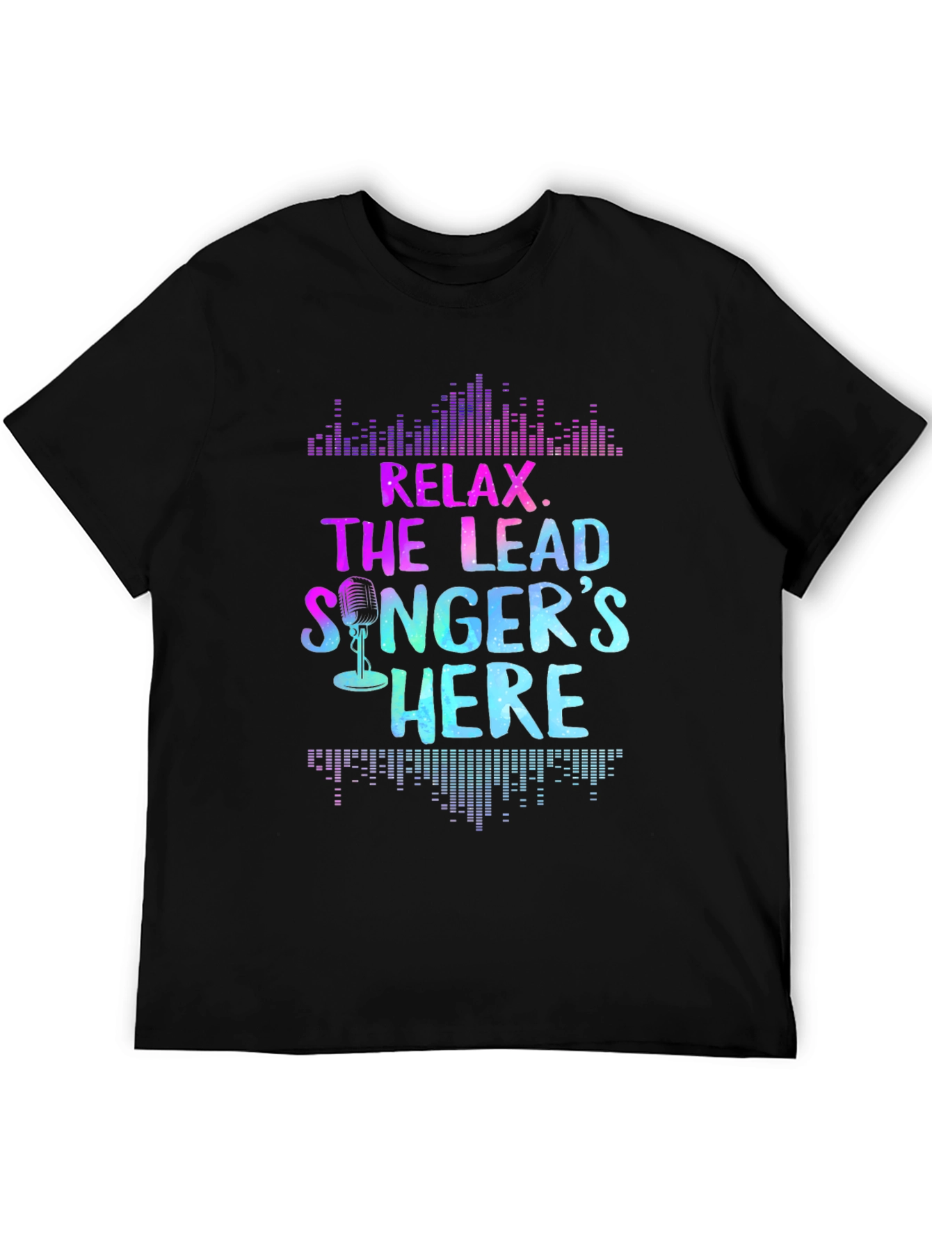 Relax the Lead Singers Here T-Shirt