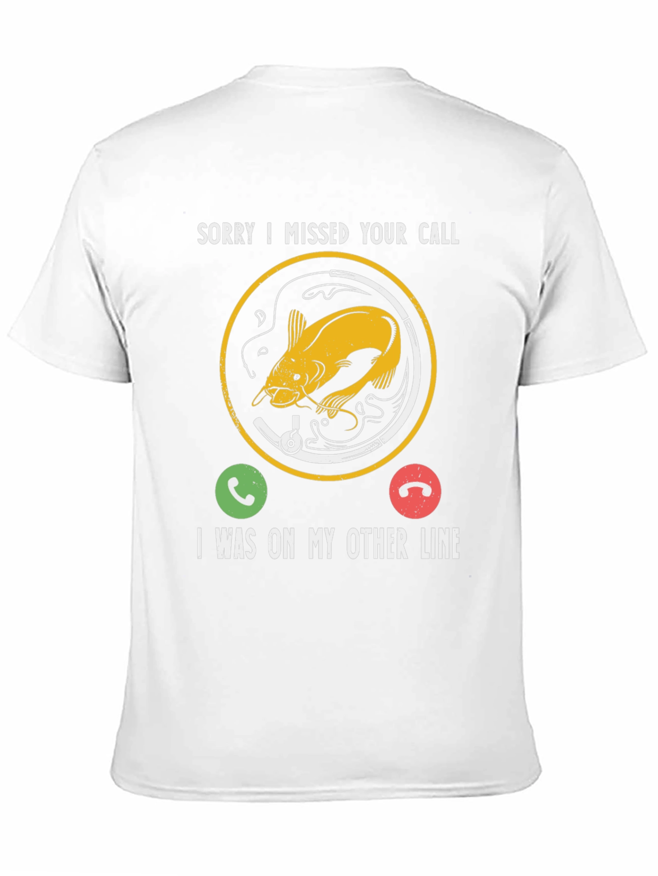 Sorry I Missed Your Call Fishing T-Shirt