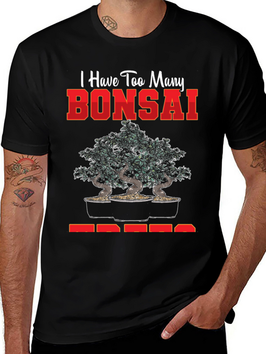 Bonsai Tree T-Shirt - Too Many Bonsai Trees