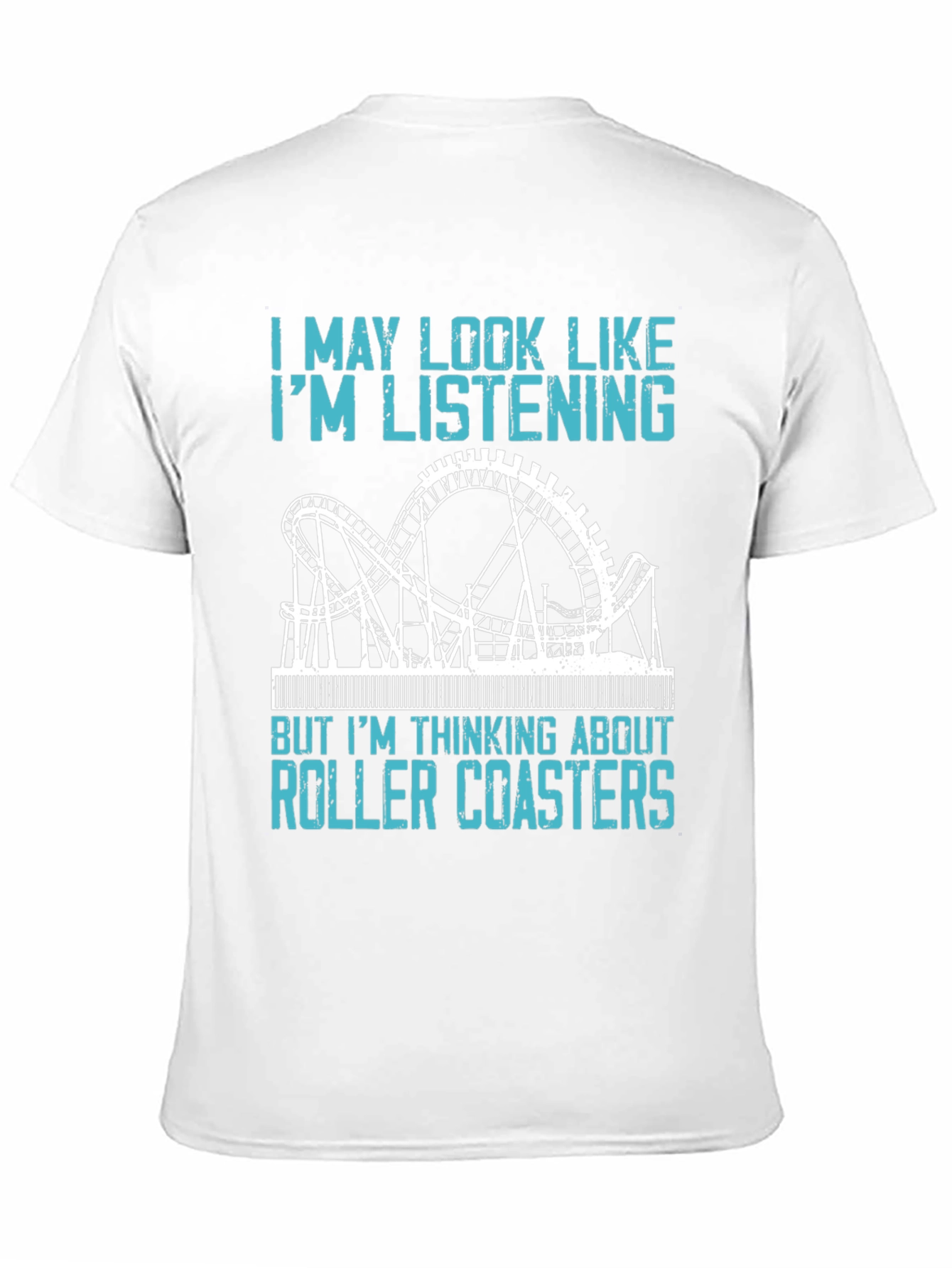 Roller Coaster T-Shirt - Im Thinking About Roller Coasters
