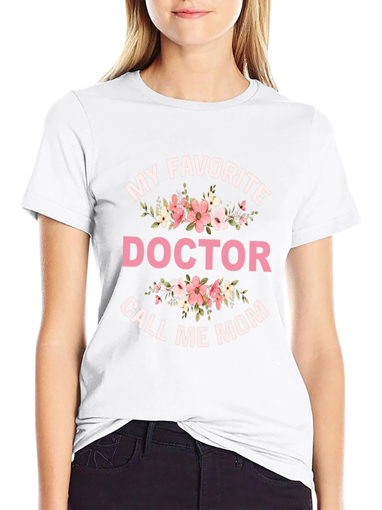 My Favorite Doctor Call Me Mom T-Shirt