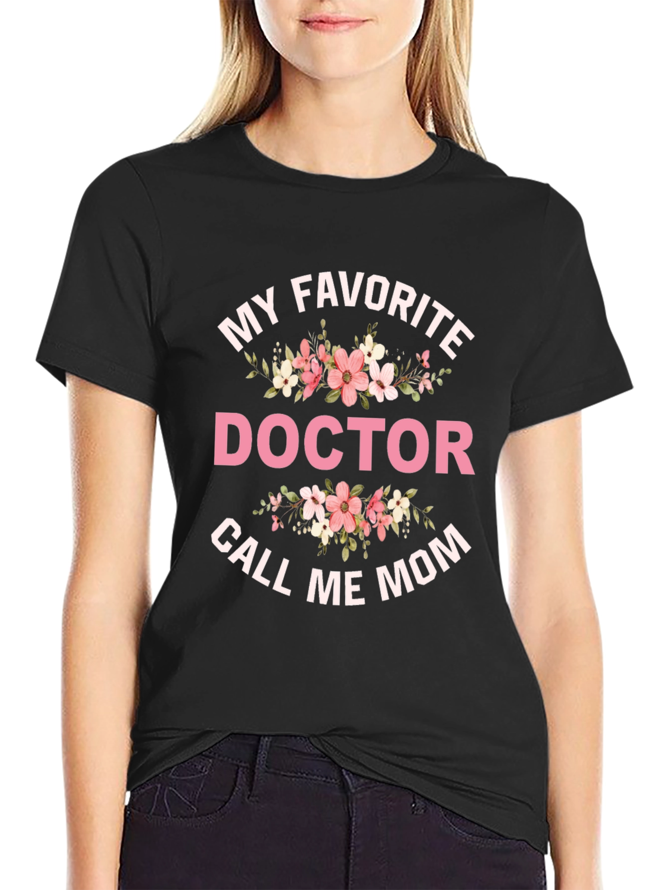 My Favorite Doctor Call Me Mom T-Shirt