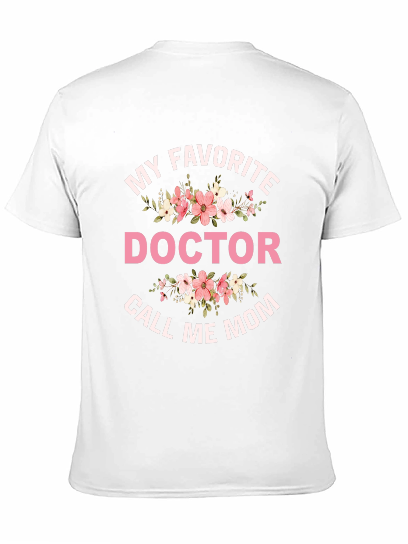 My Favorite Doctor Call Me Mom T-Shirt