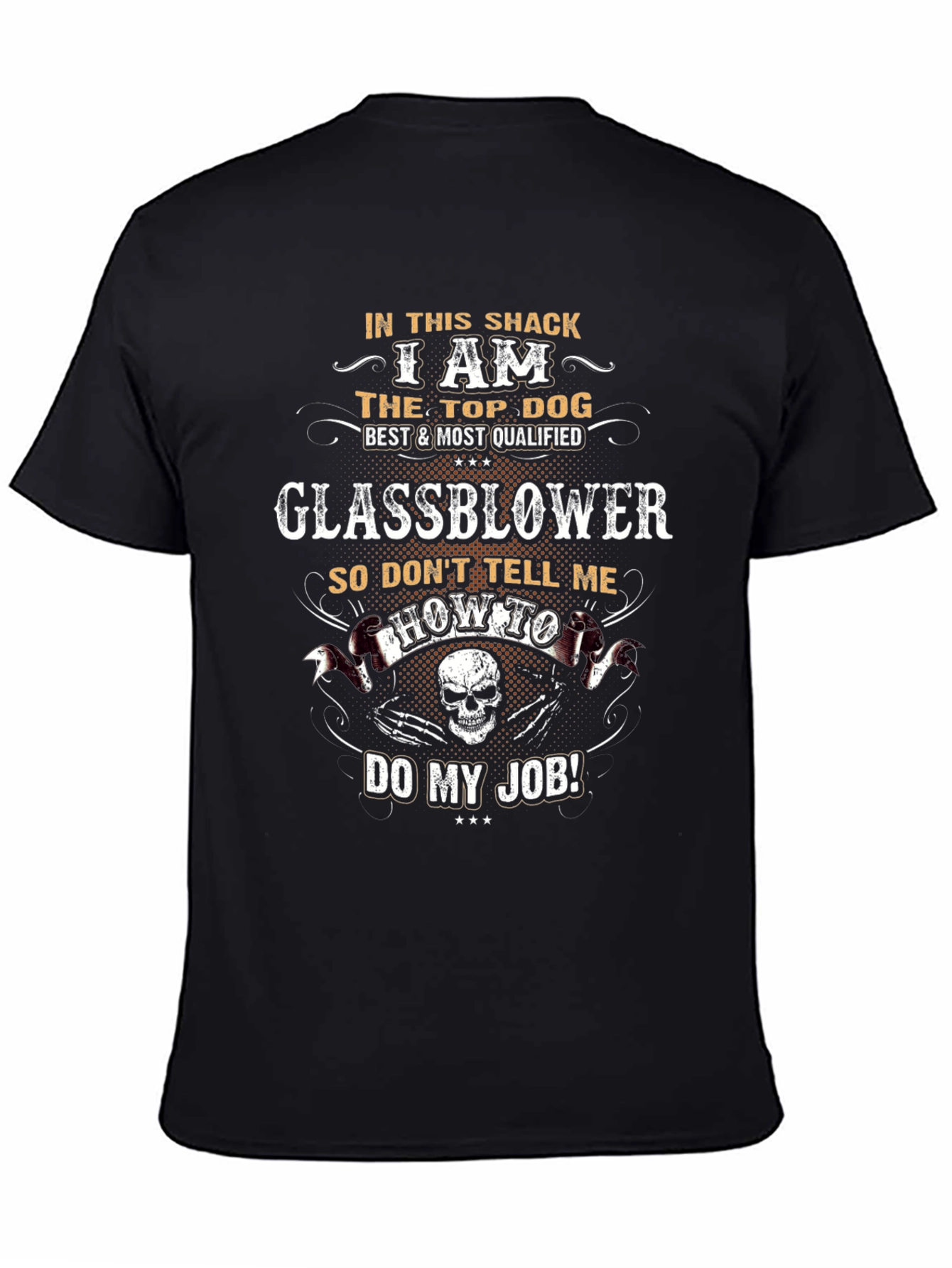 Glassblower T-Shirt - Top Dog Best & Most Qualified