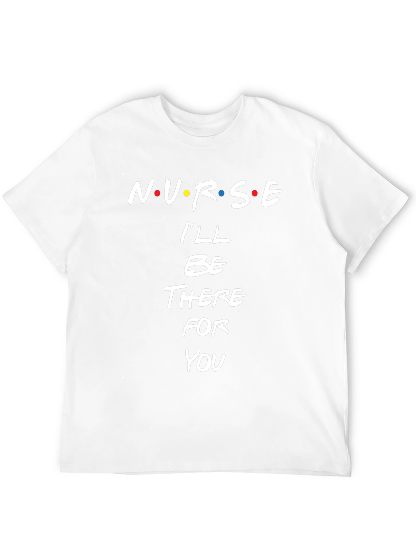 Nurse Ill Be There For You Black T-Shirt