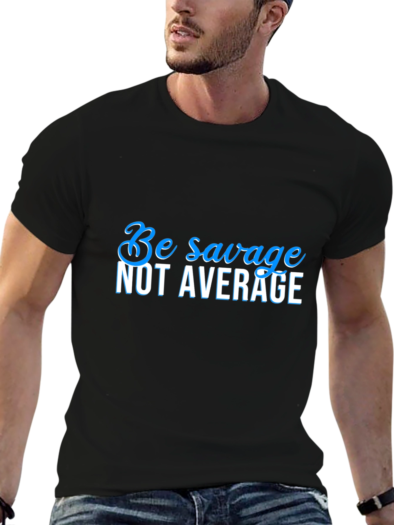 Be Savage Not Average Black T-Shirt
