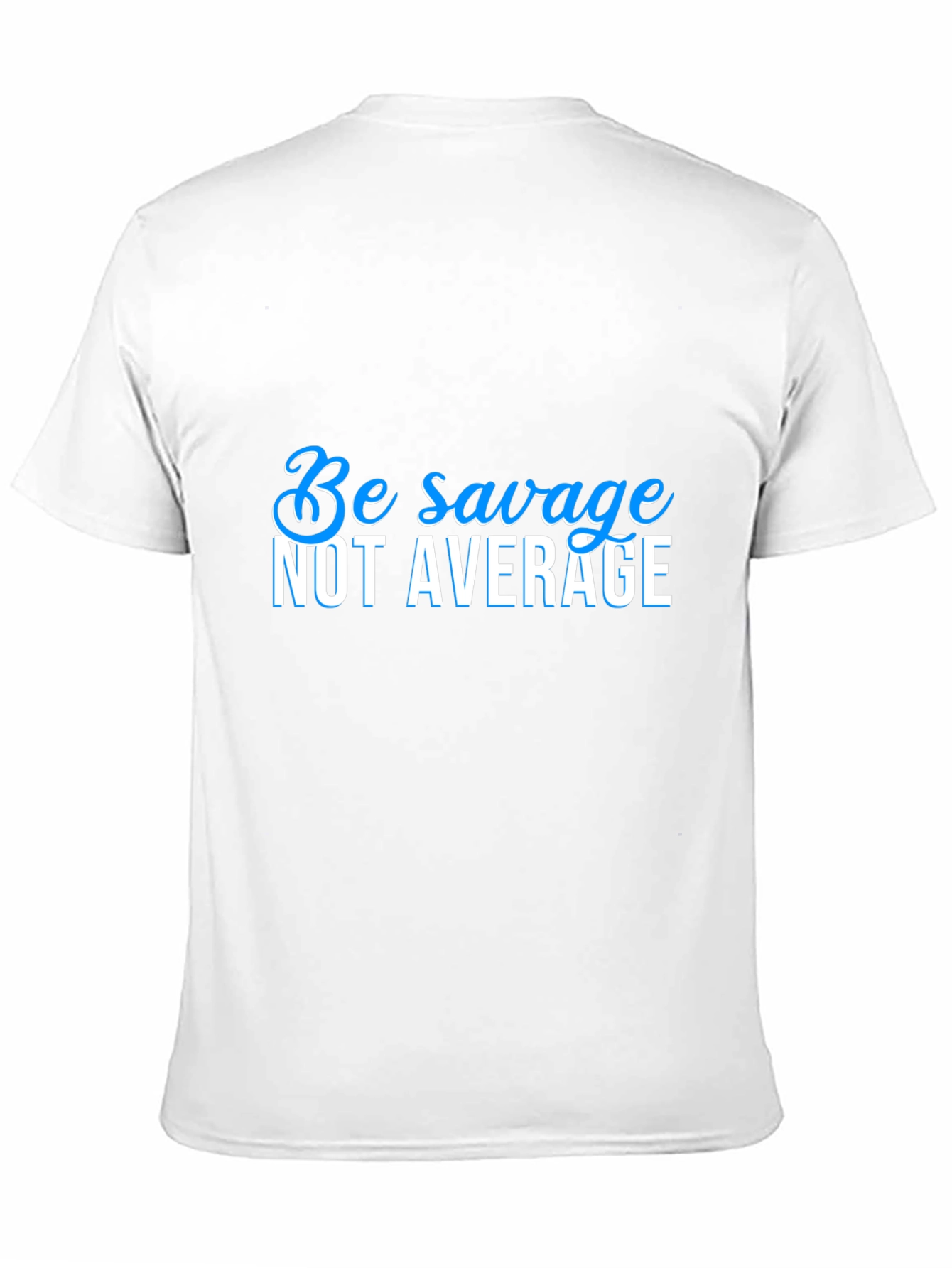 Be Savage Not Average Black T-Shirt