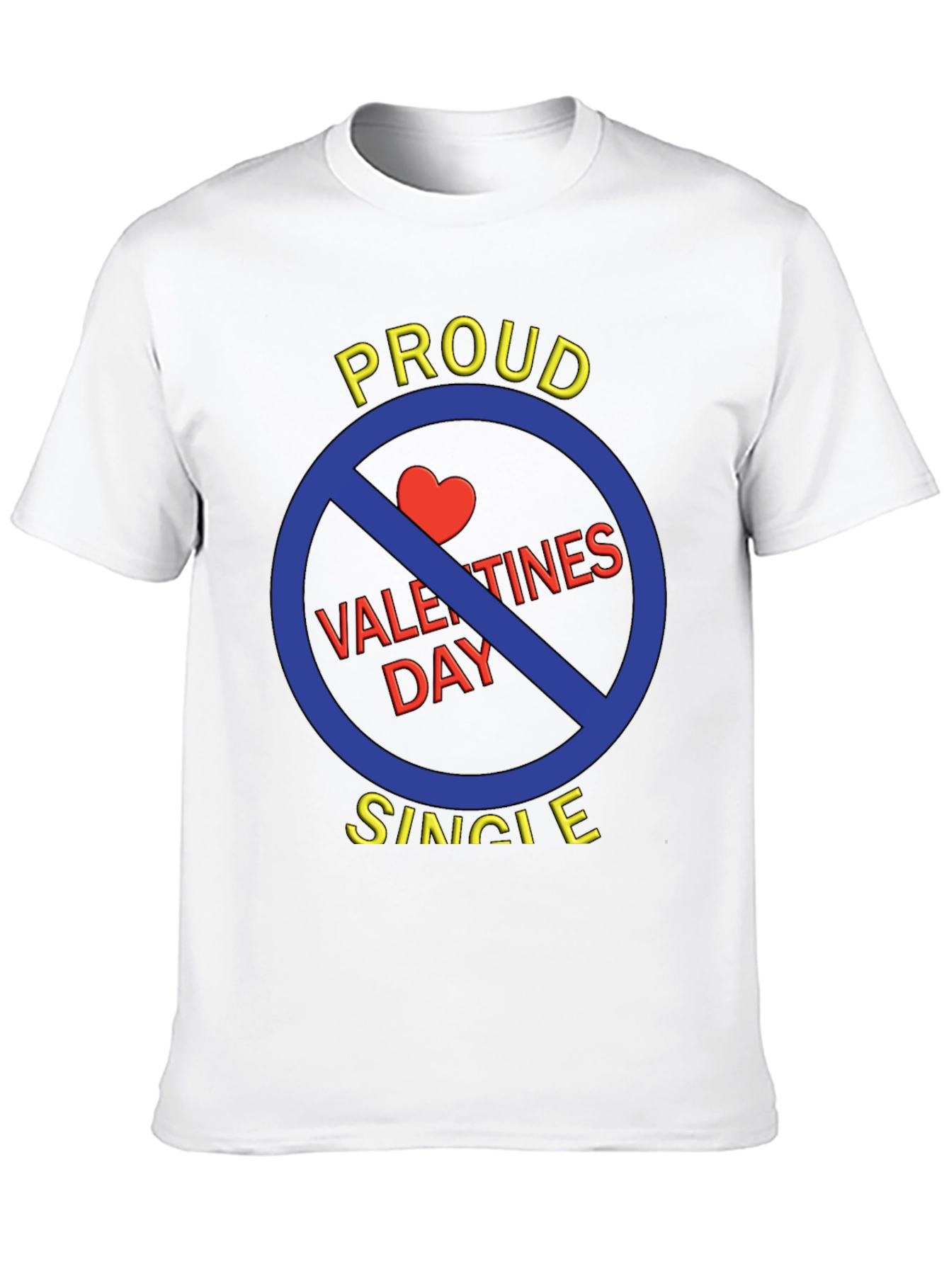 Proud Single Anti-Valentines Day T-Shirt