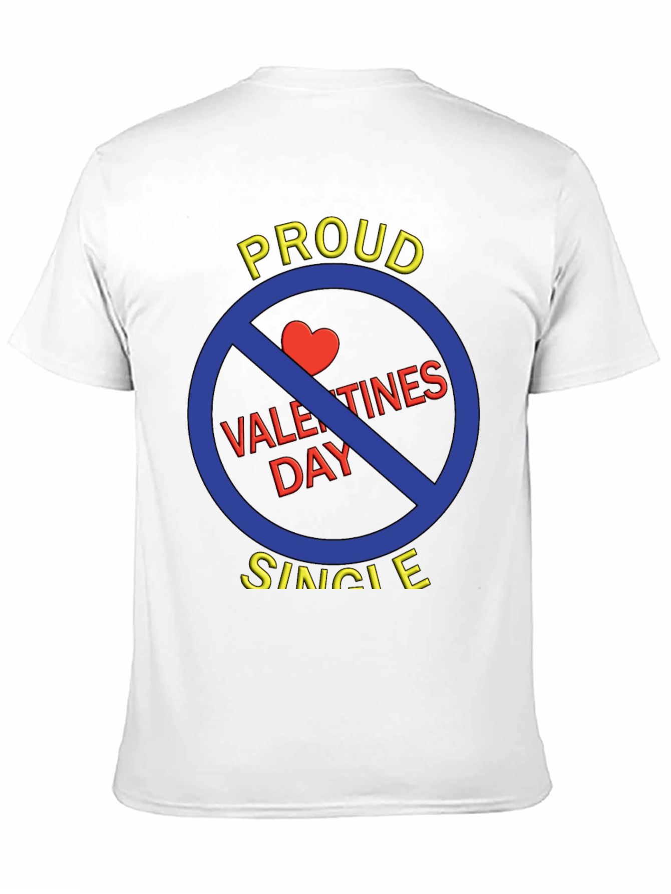 Proud Single Anti-Valentines Day T-Shirt