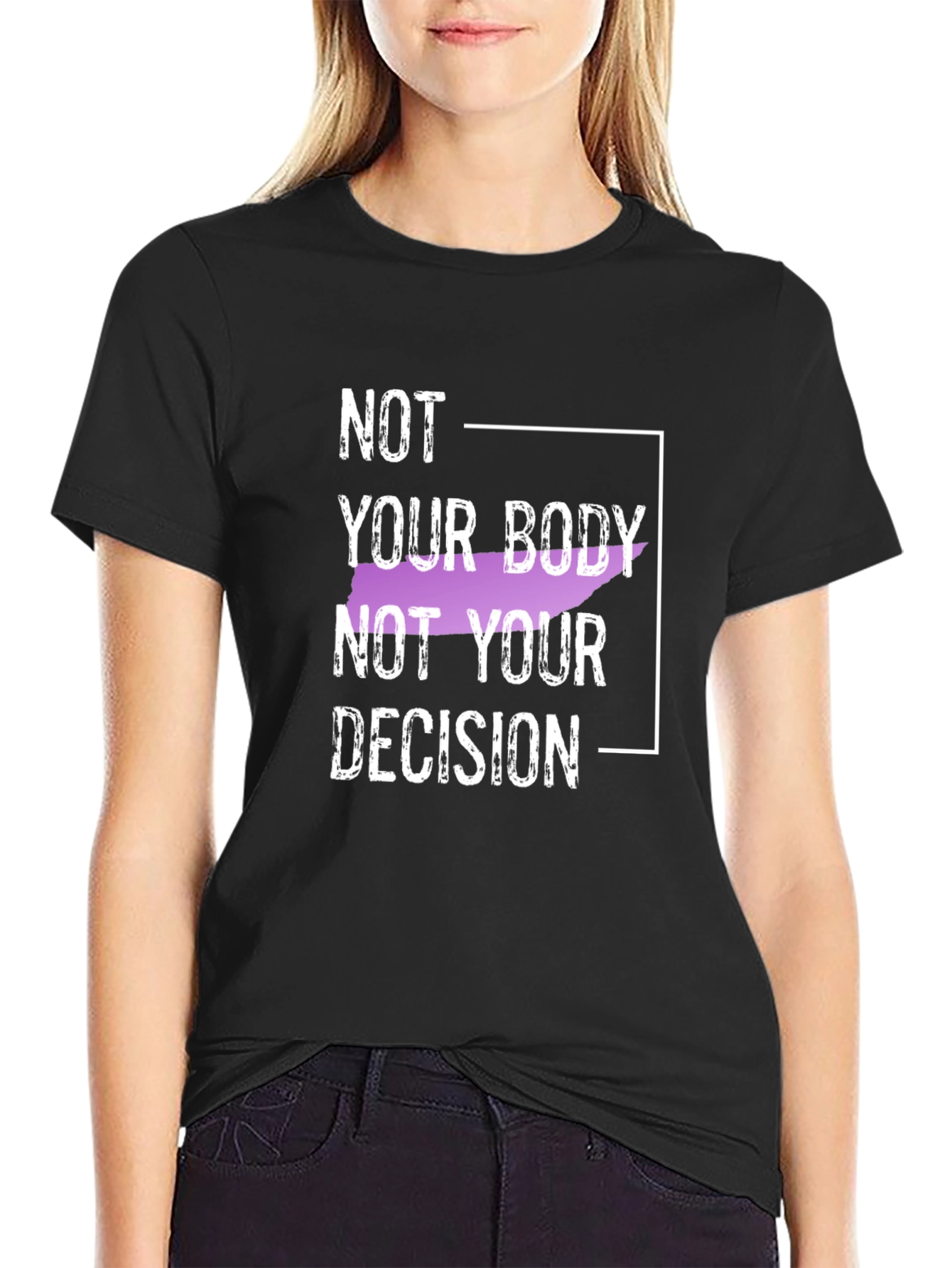 Not Your Body Not Your Decision Black T-Shirt