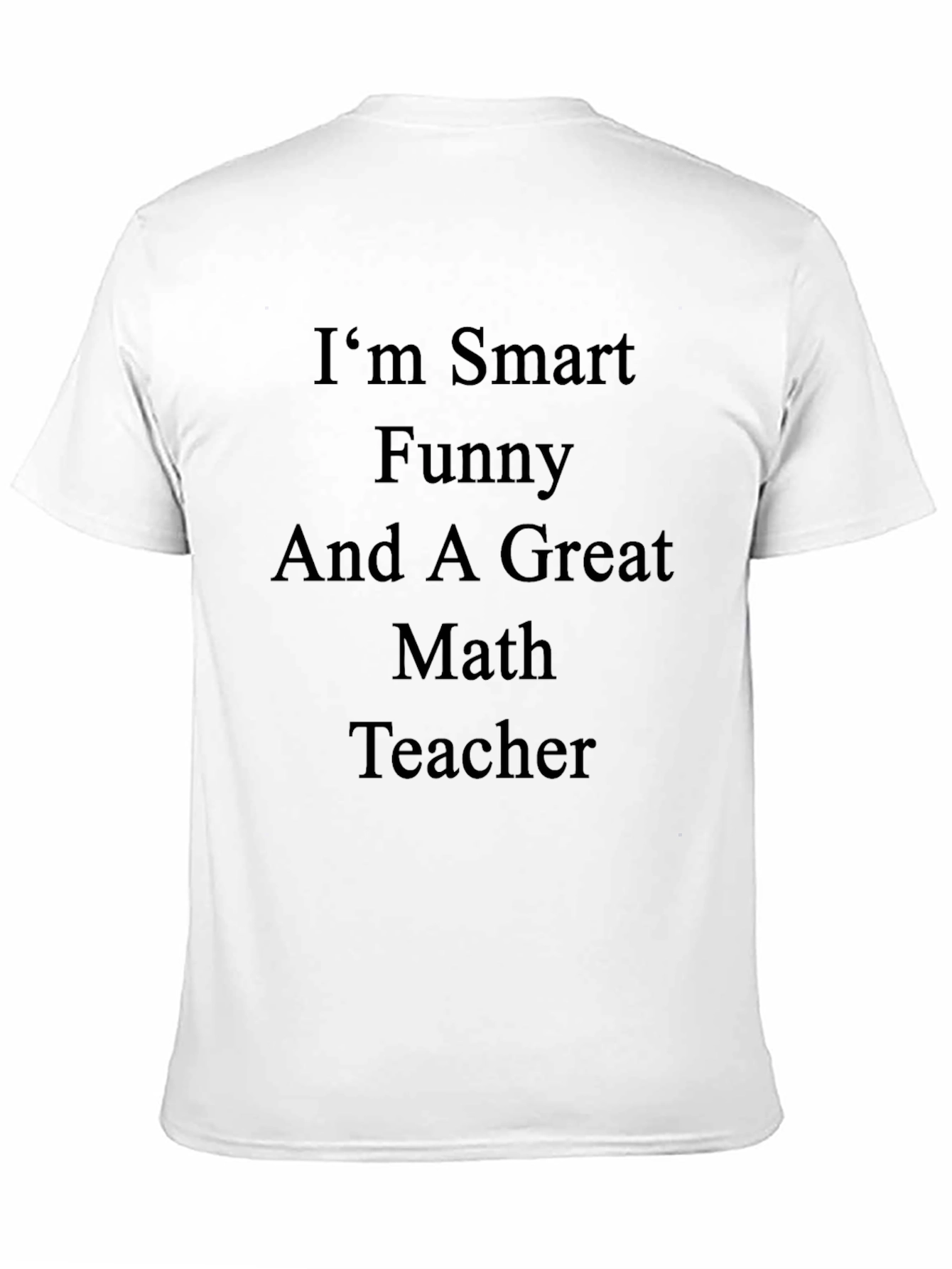 Smart Funny Great Math Teacher T-Shirt