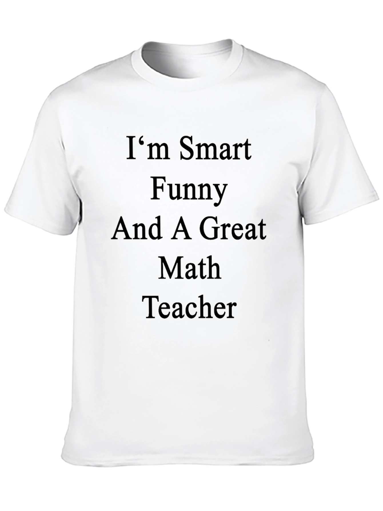 Smart Funny Great Math Teacher T-Shirt