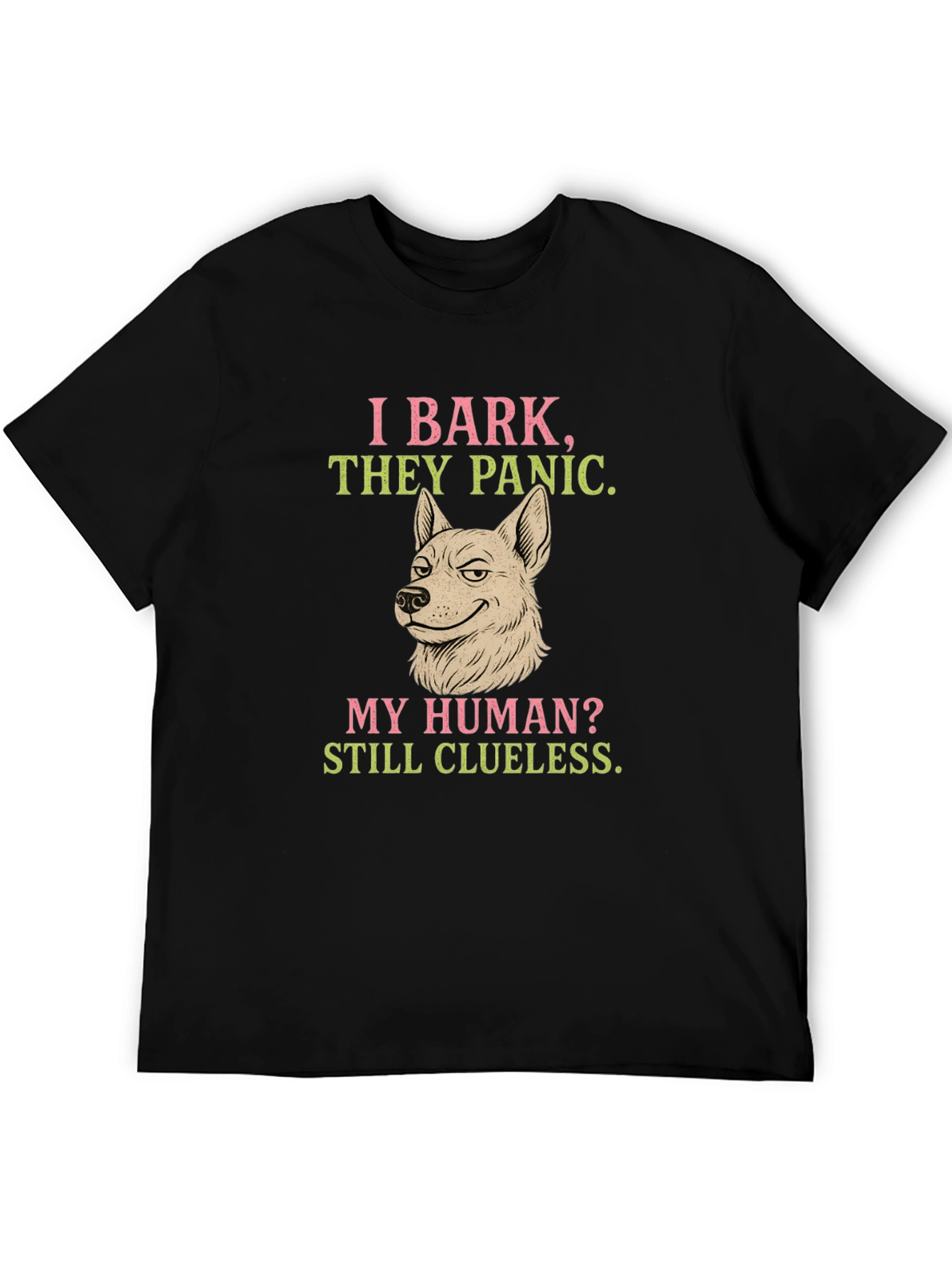 I Bark They Panic Dog T-Shirt