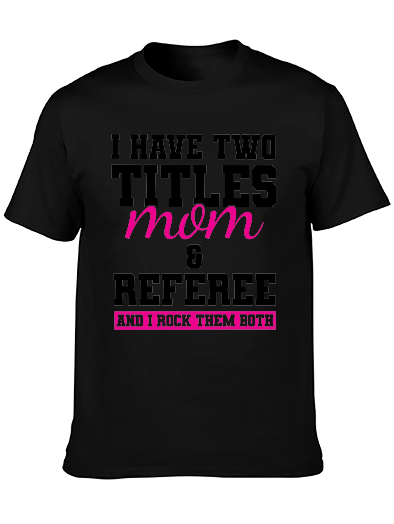Mom & Referee T-Shirt: I Rock Them Both!
