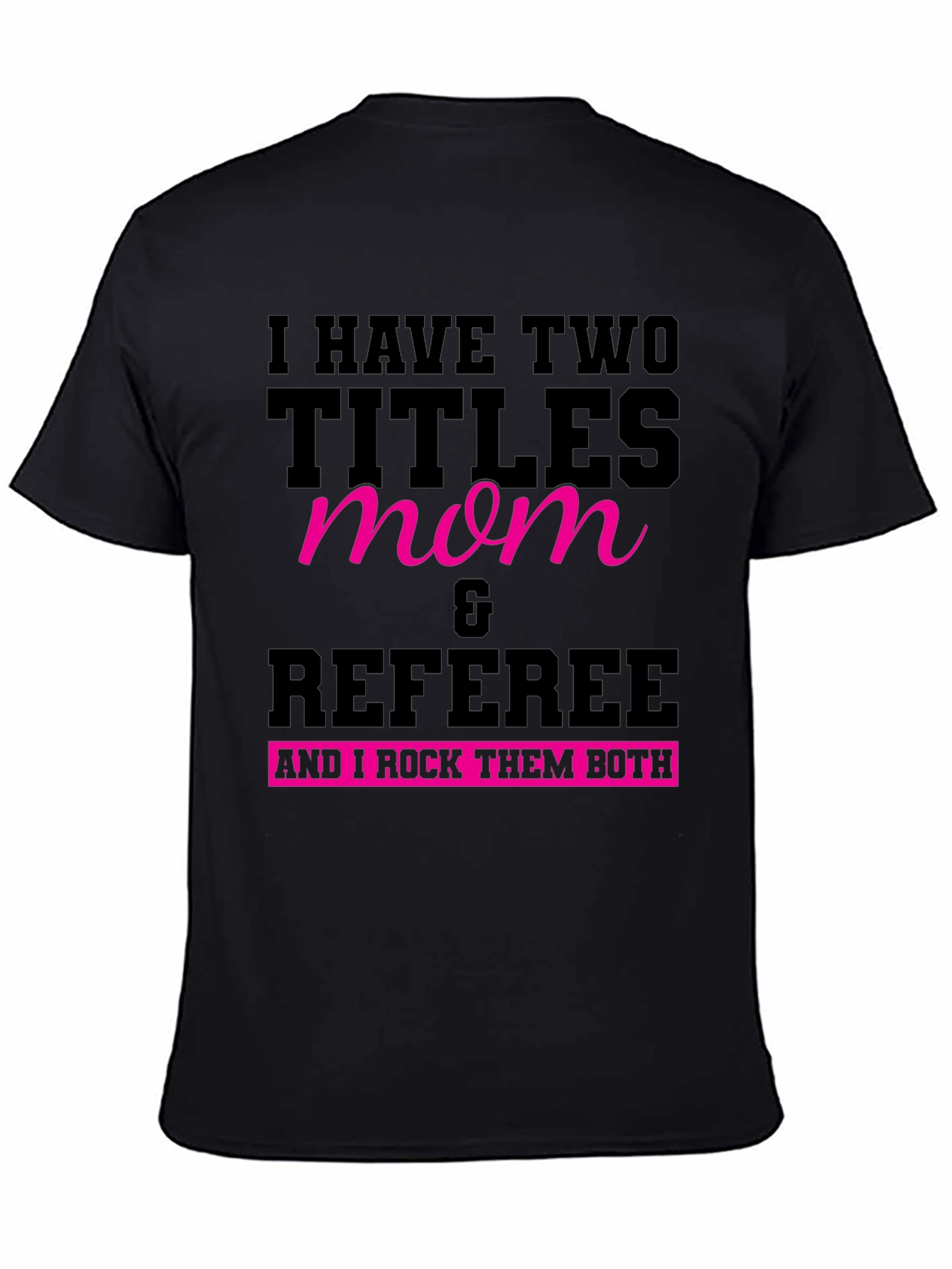 Mom & Referee T-Shirt: I Rock Them Both!